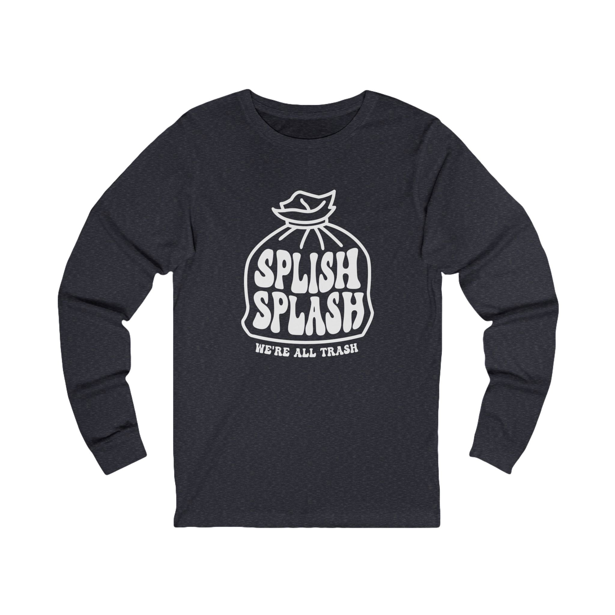 "Splish Splash" - Unisex Long Sleeve Tee