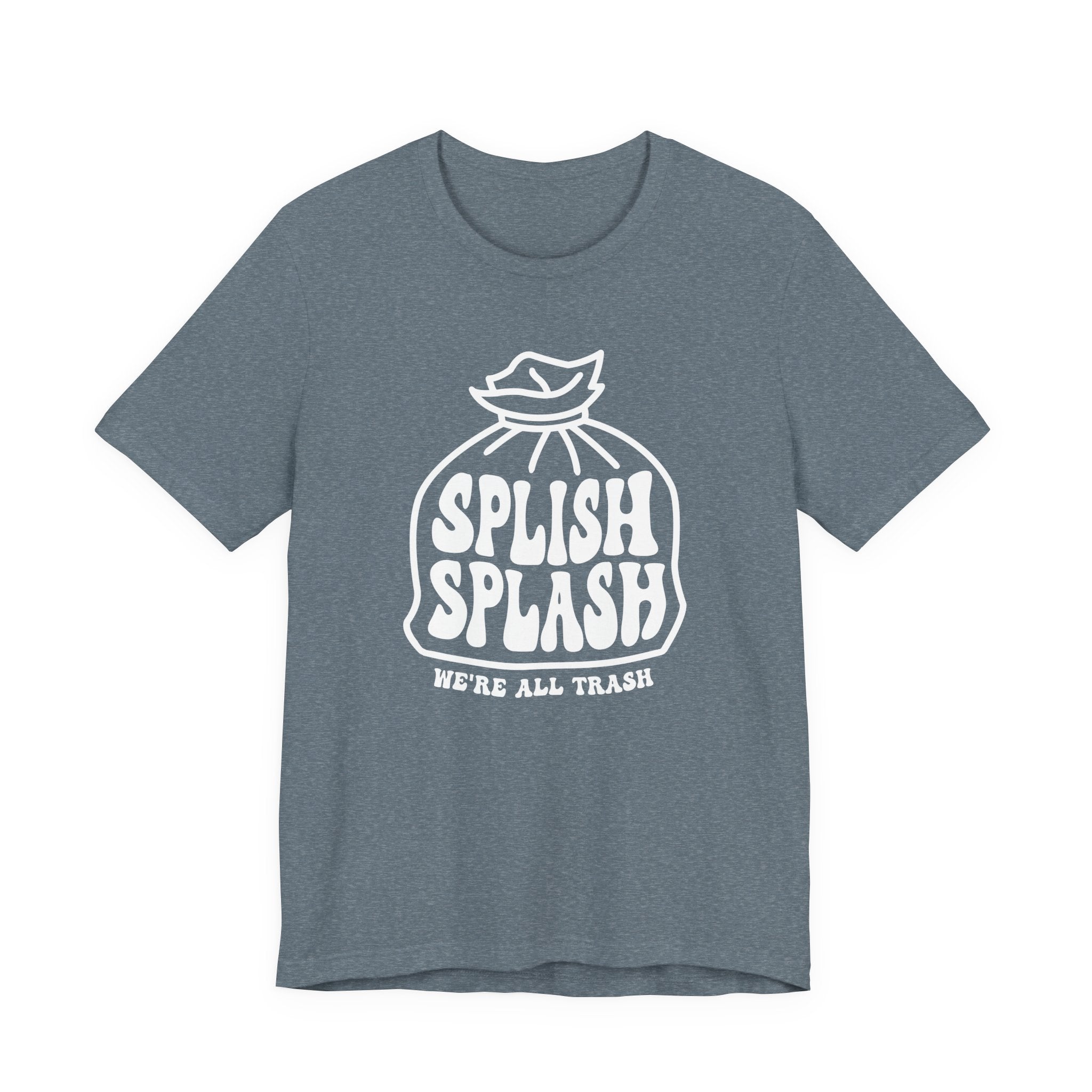 "Splish Splash" - Inspirational Unisex Tee