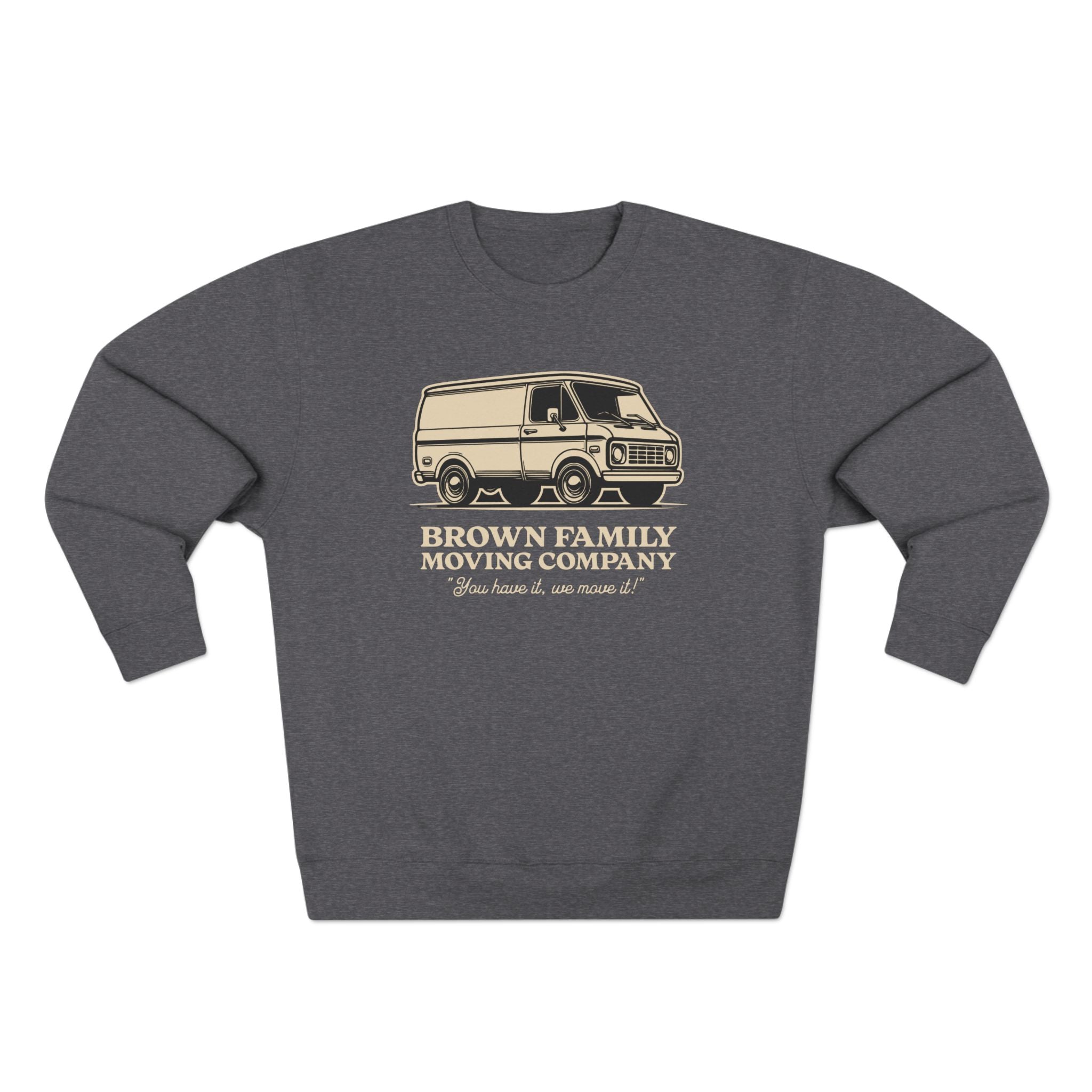 "Brown Family Moving Company" - Crewneck Sweatshirt
