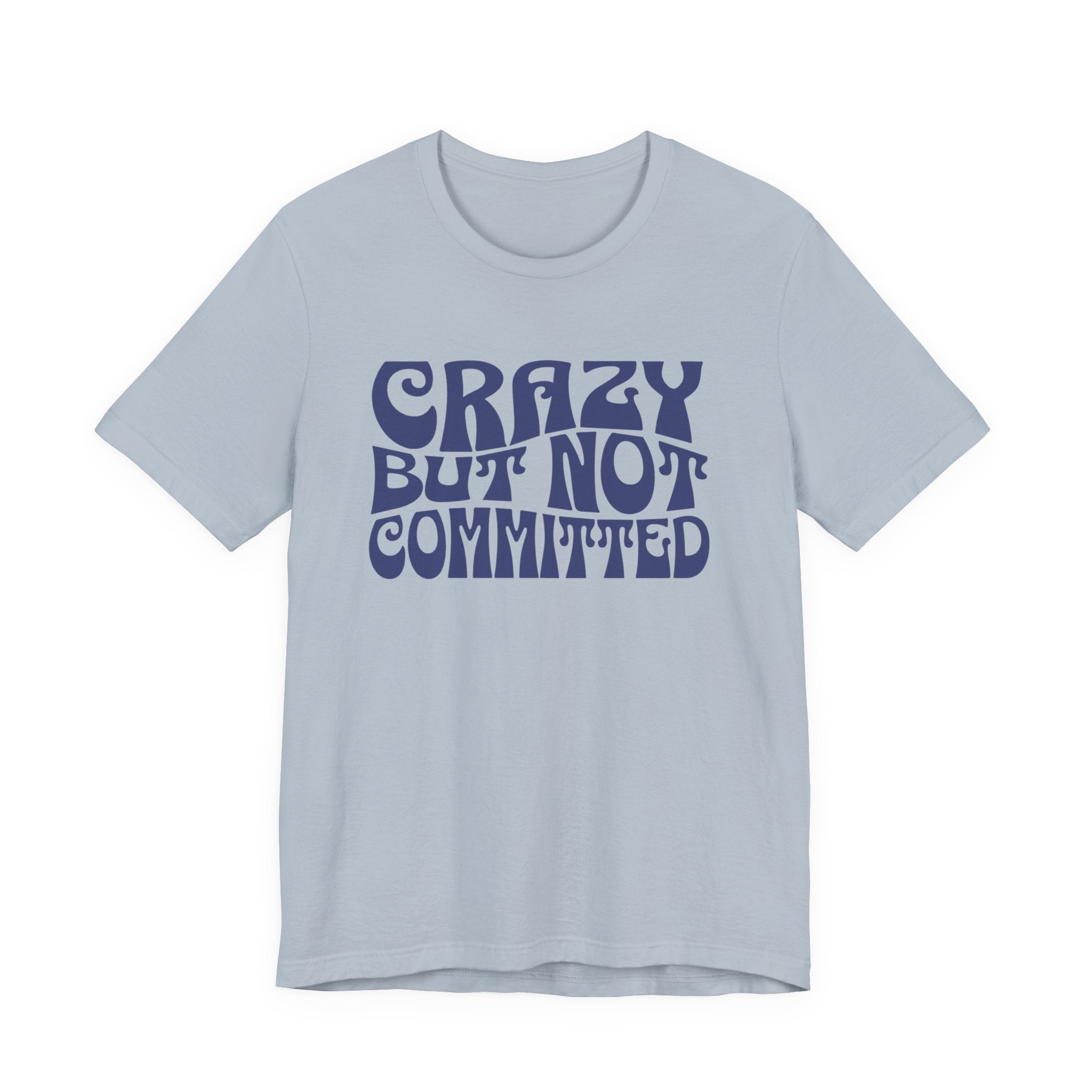 "Crazy but Not Committed" (No Pills) - Unisex Tee