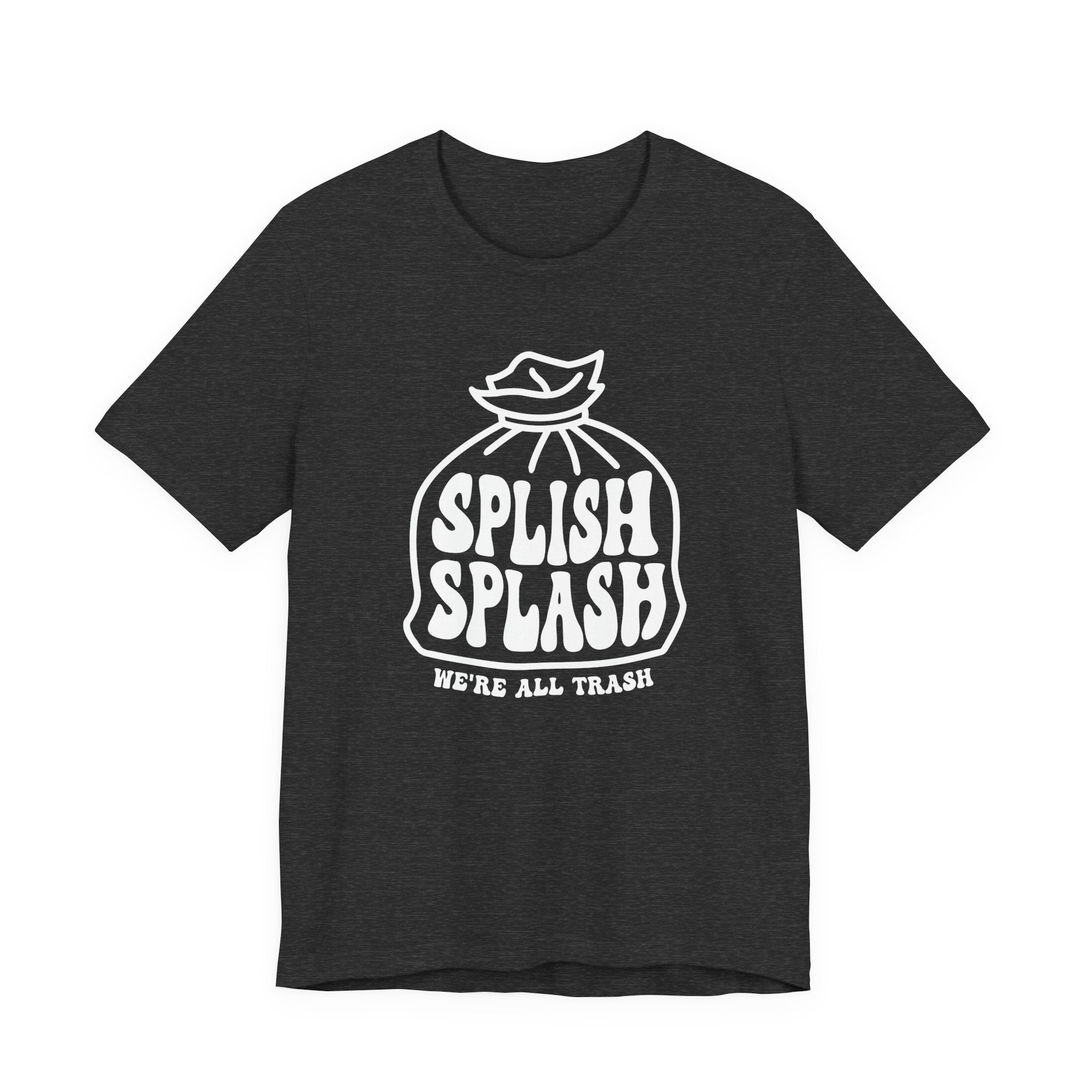 "Splish Splash" - Inspirational Unisex Tee