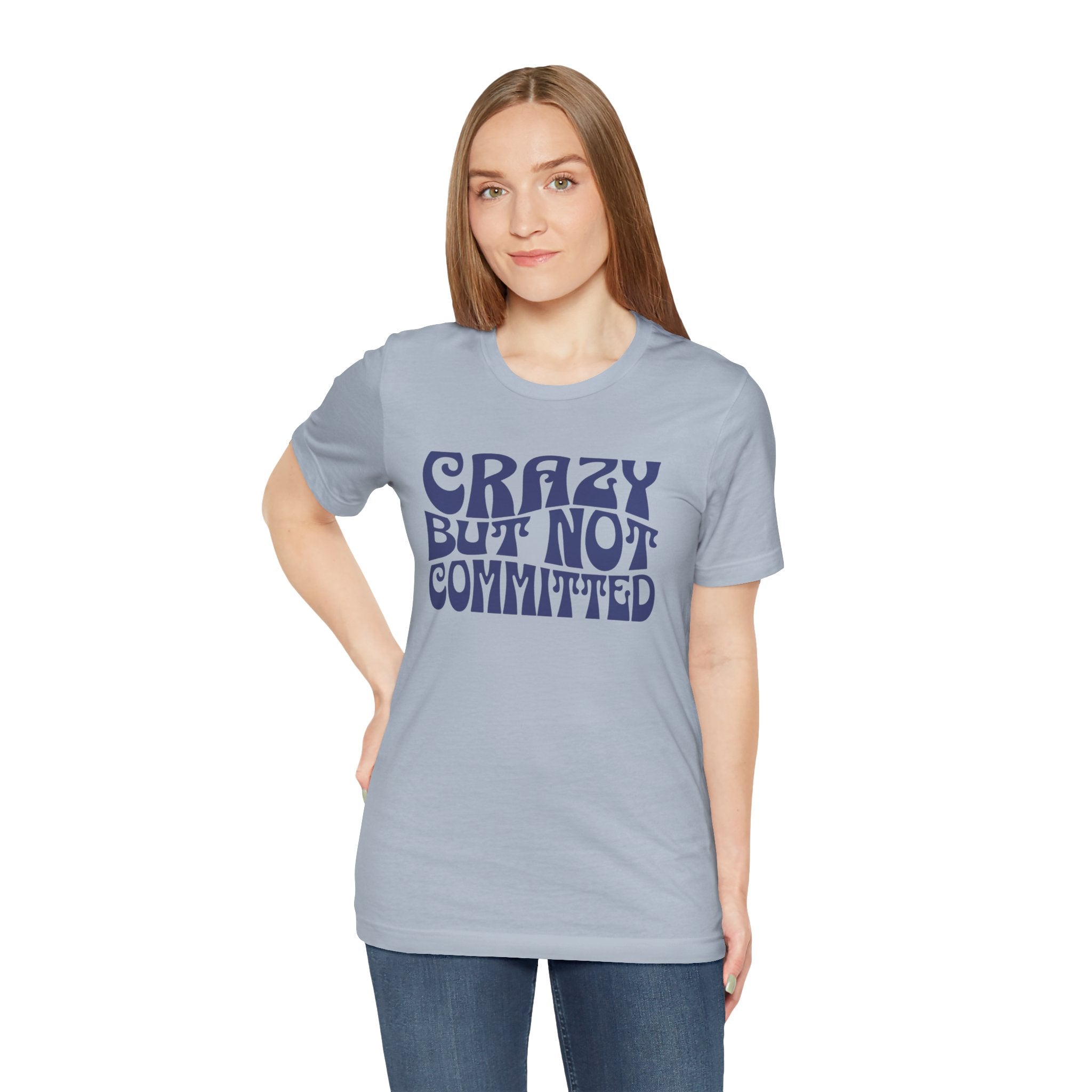 "Crazy but Not Committed" (No Pills) - Unisex Tee