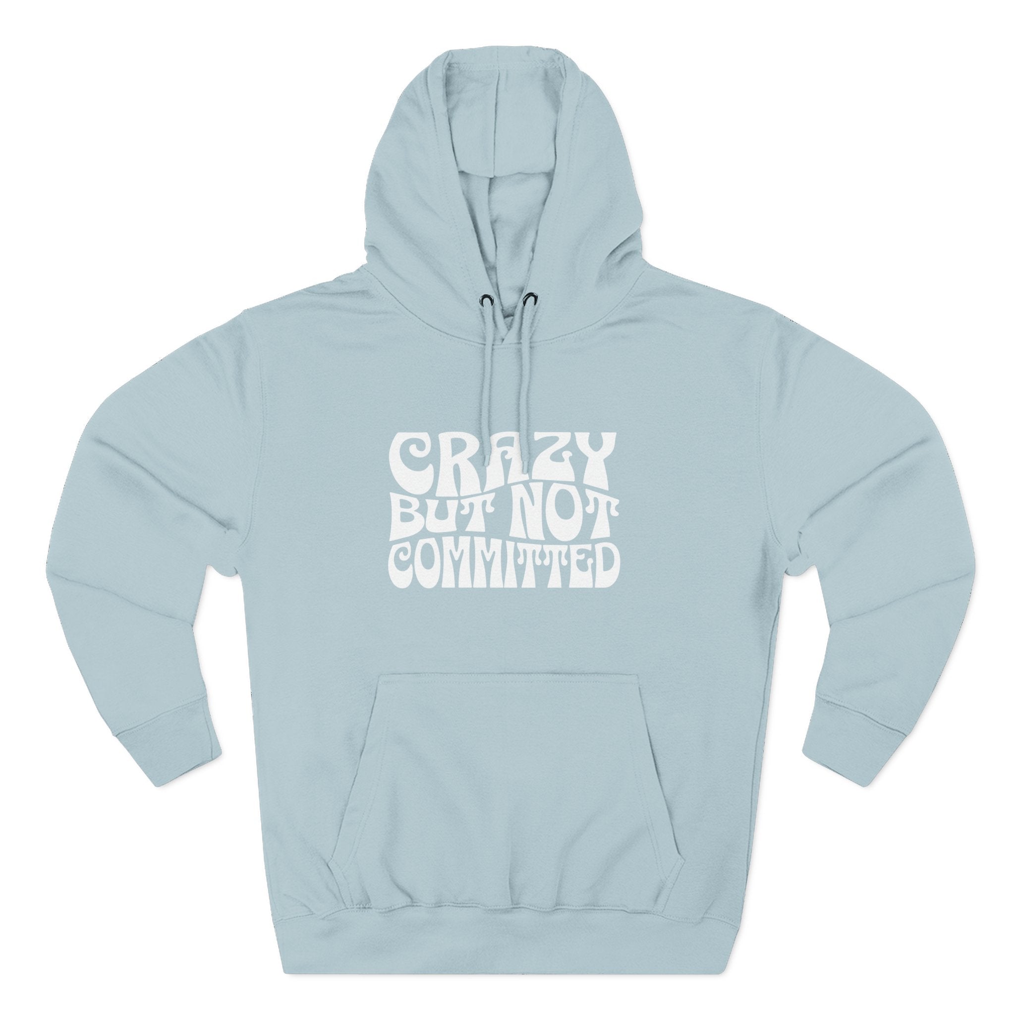 "Crazy but Not Committed" (No Pills) -  Hoodie Sweatshirt