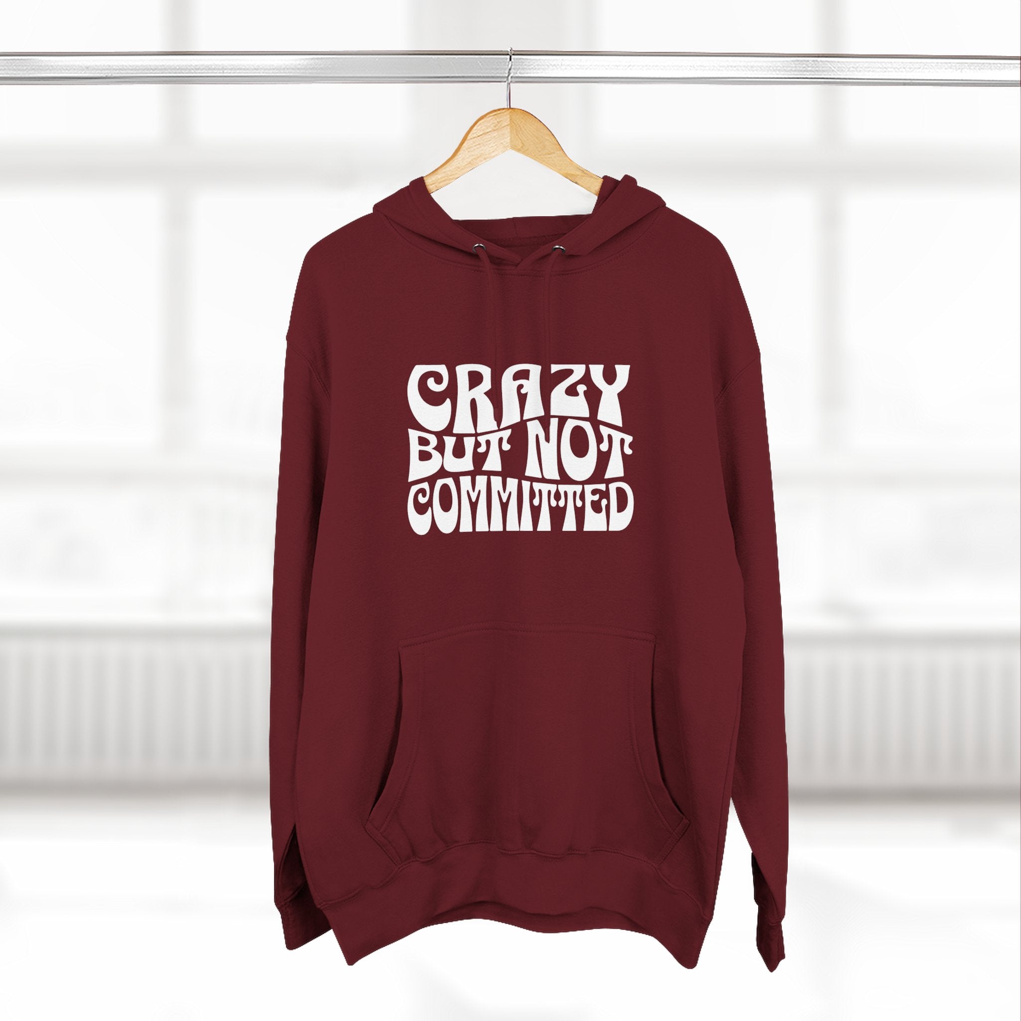 "Crazy but Not Committed" (No Pills) -  Hoodie Sweatshirt
