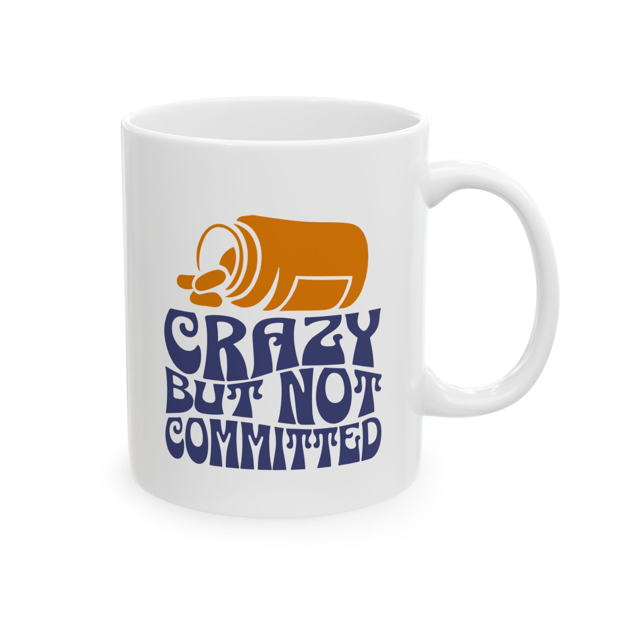 "Crazy but Not Committed" - Ceramic Coffee Mug