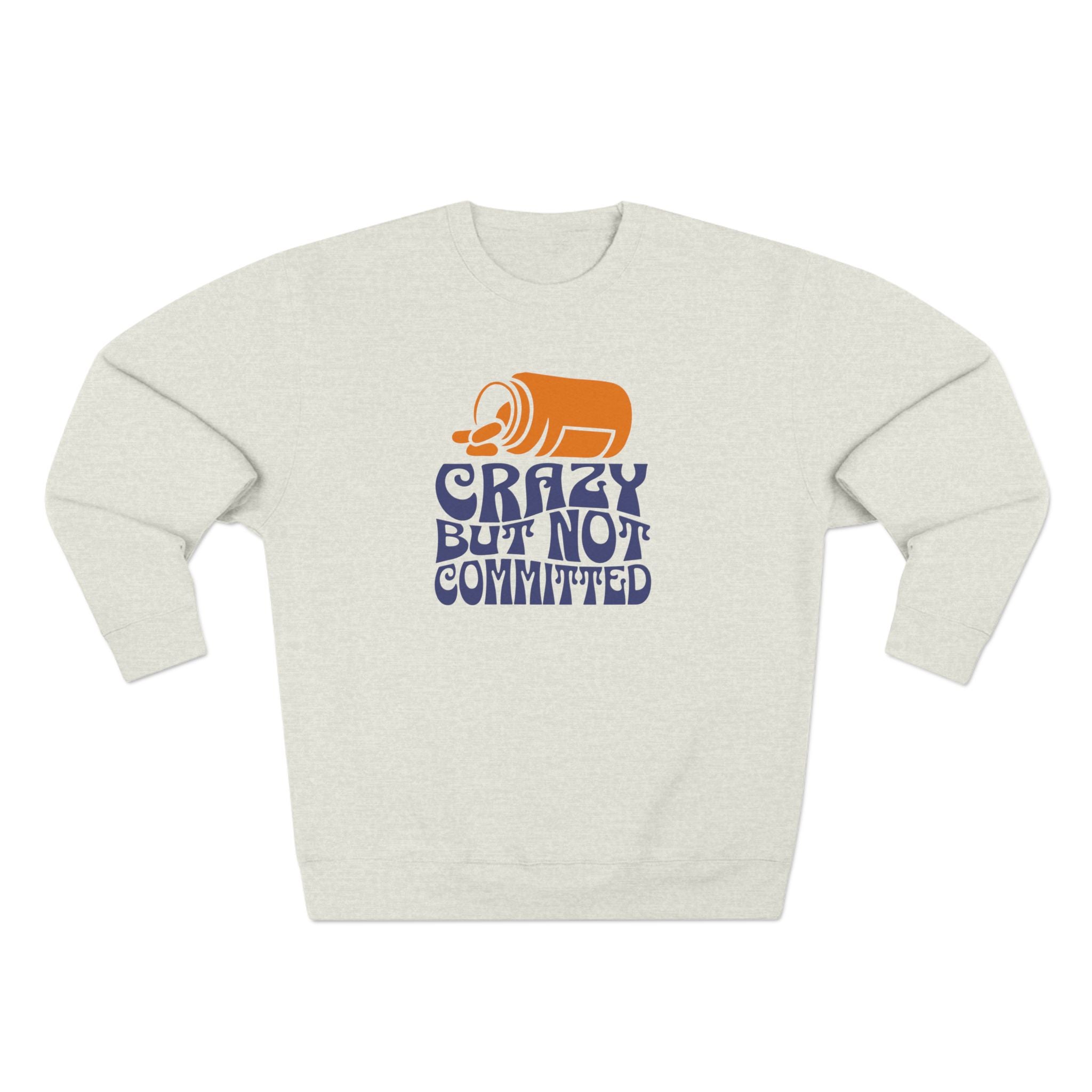 "Crazy but Not Committed" - Crewneck Sweatshirt