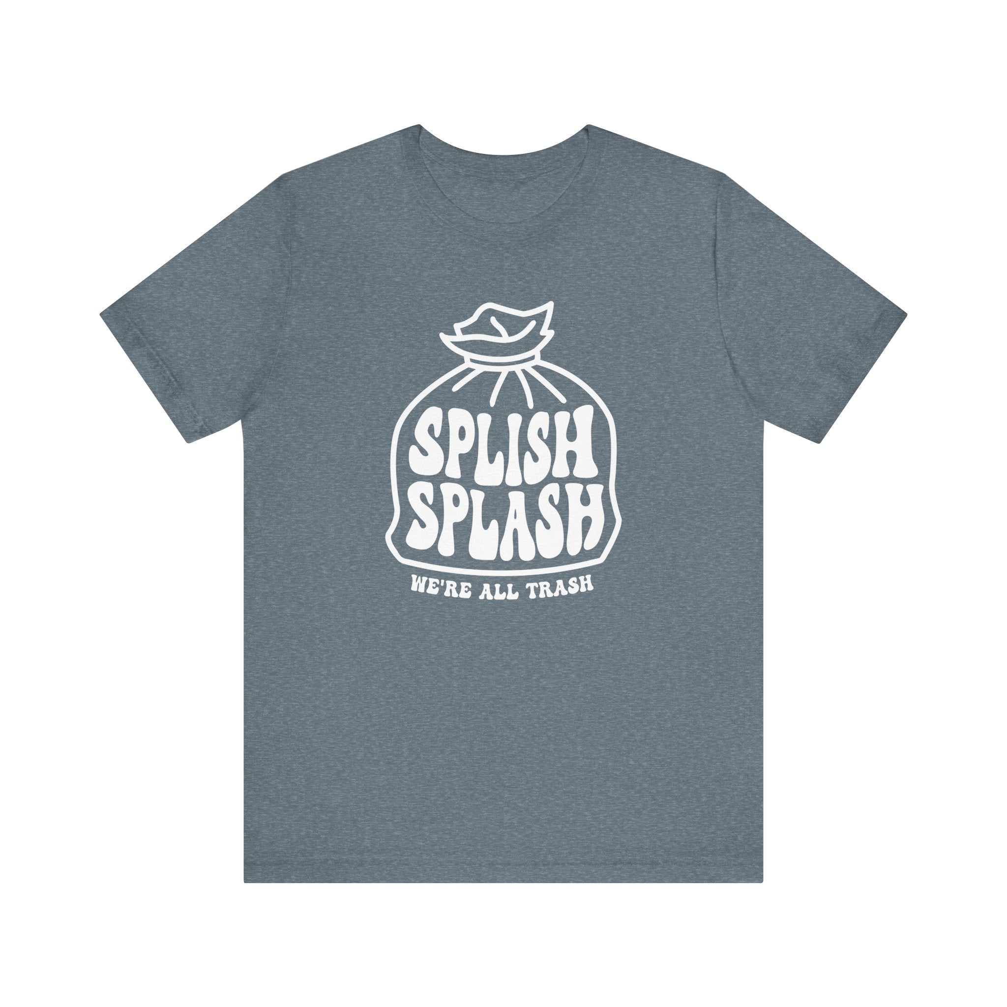 "Splish Splash" - Inspirational Unisex Tee