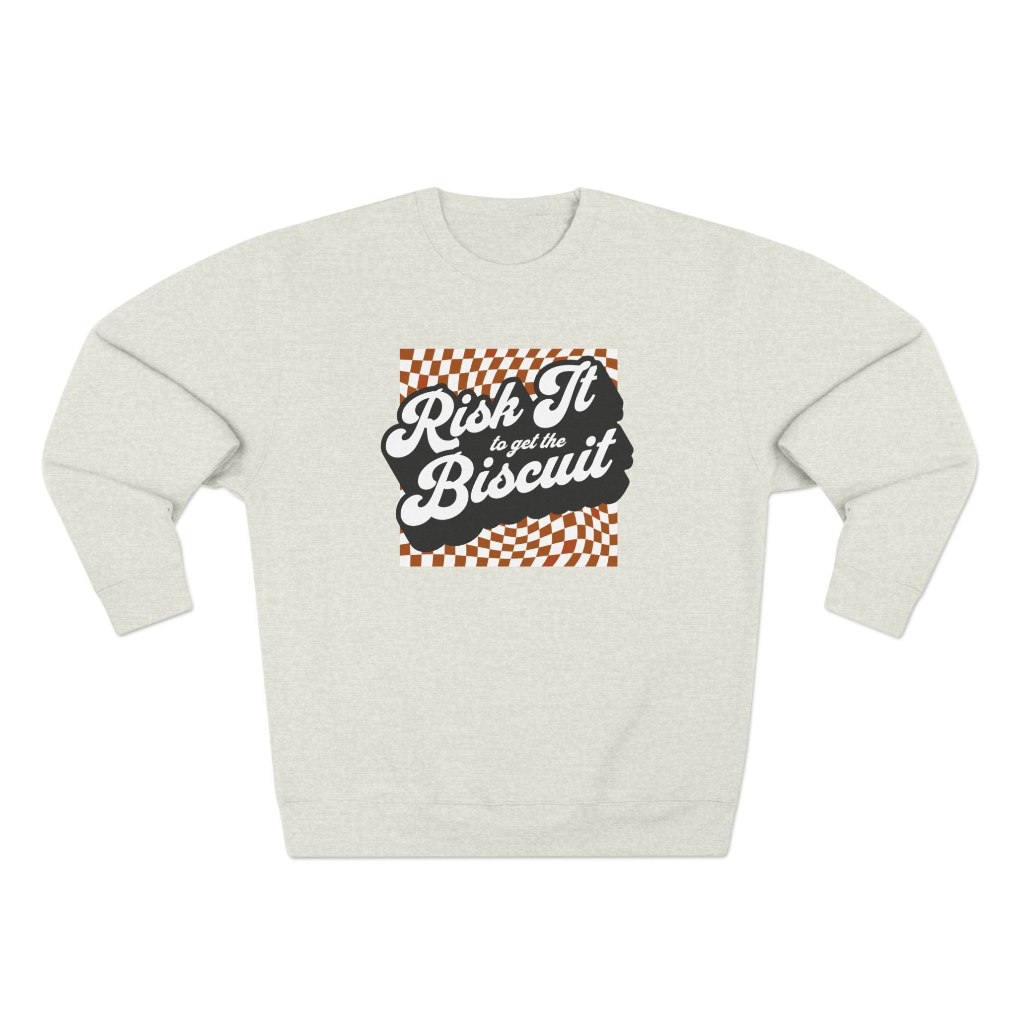"Risk It to Get the Biscuit" - Crewneck Sweatshirt