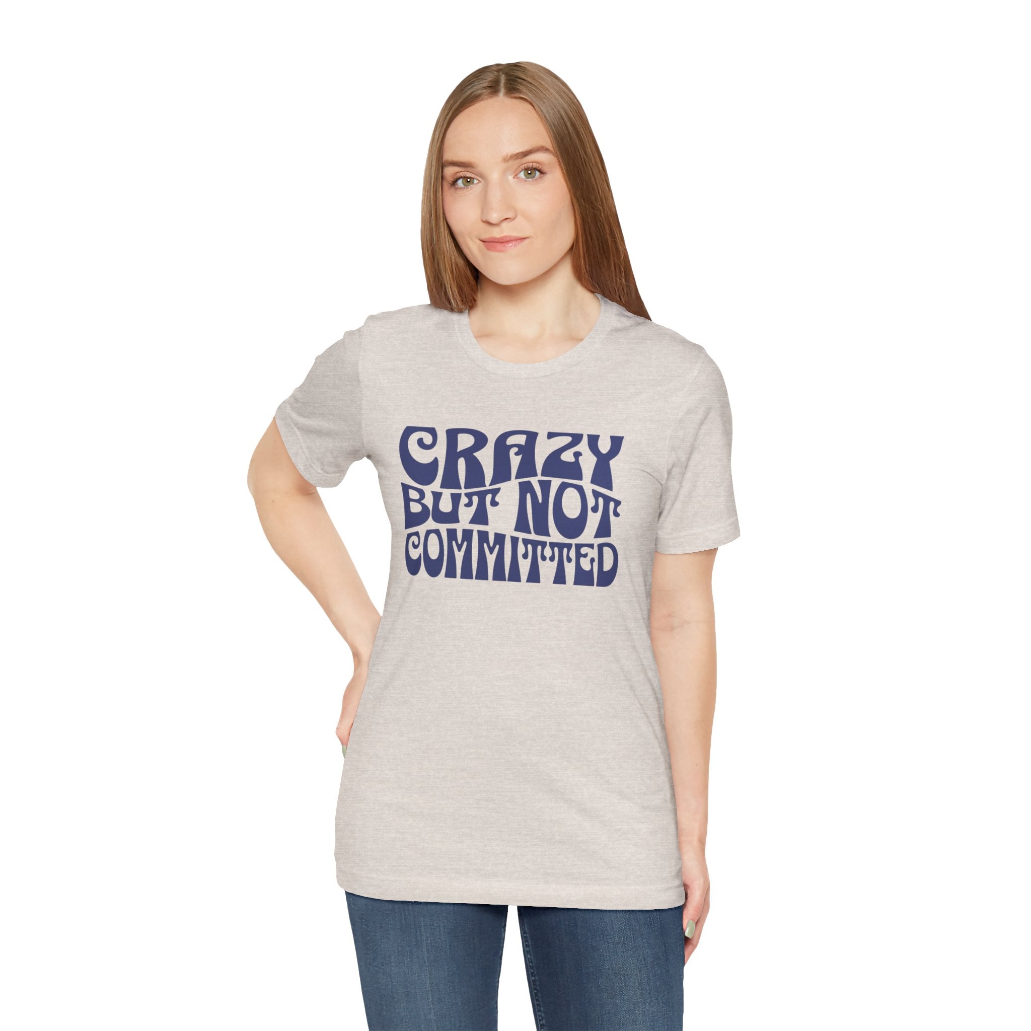 "Crazy but Not Committed" (No Pills) - Unisex Tee