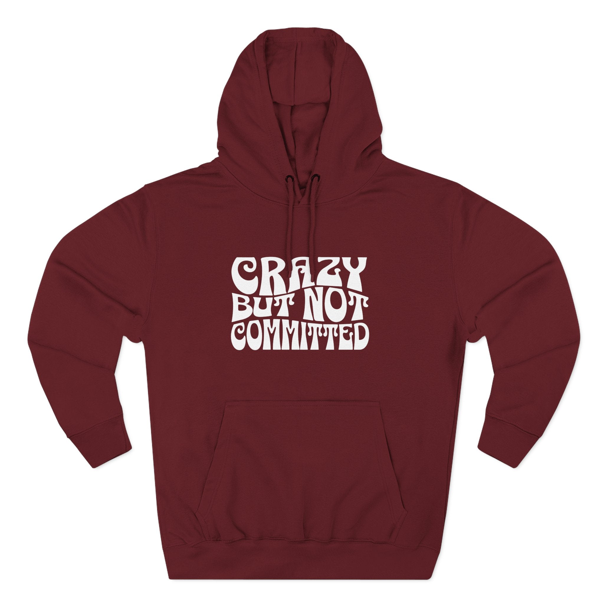 "Crazy but Not Committed" (No Pills) -  Hoodie Sweatshirt