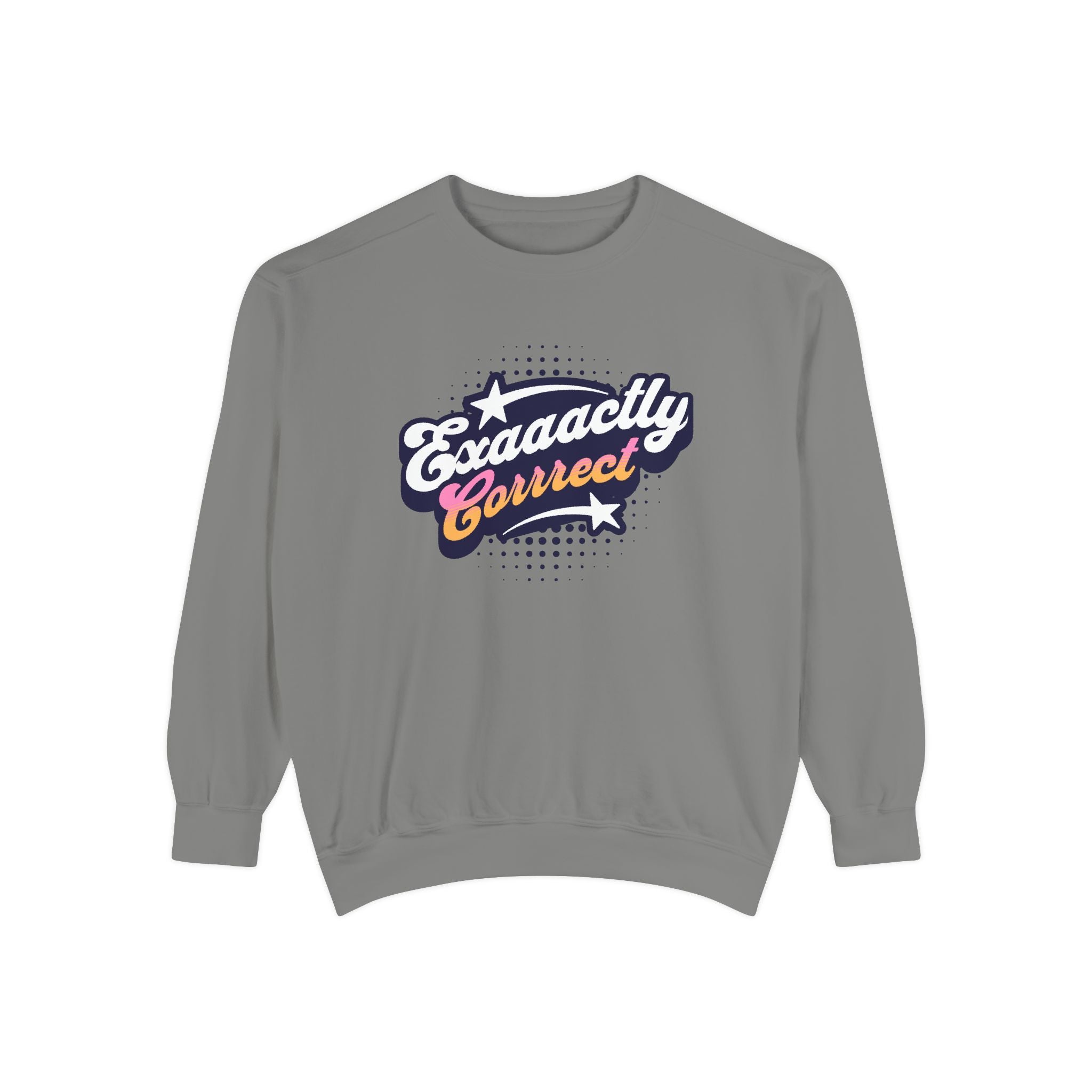 "Exaaactly Corrrect" - Unisex Crewneck Sweatshirt
