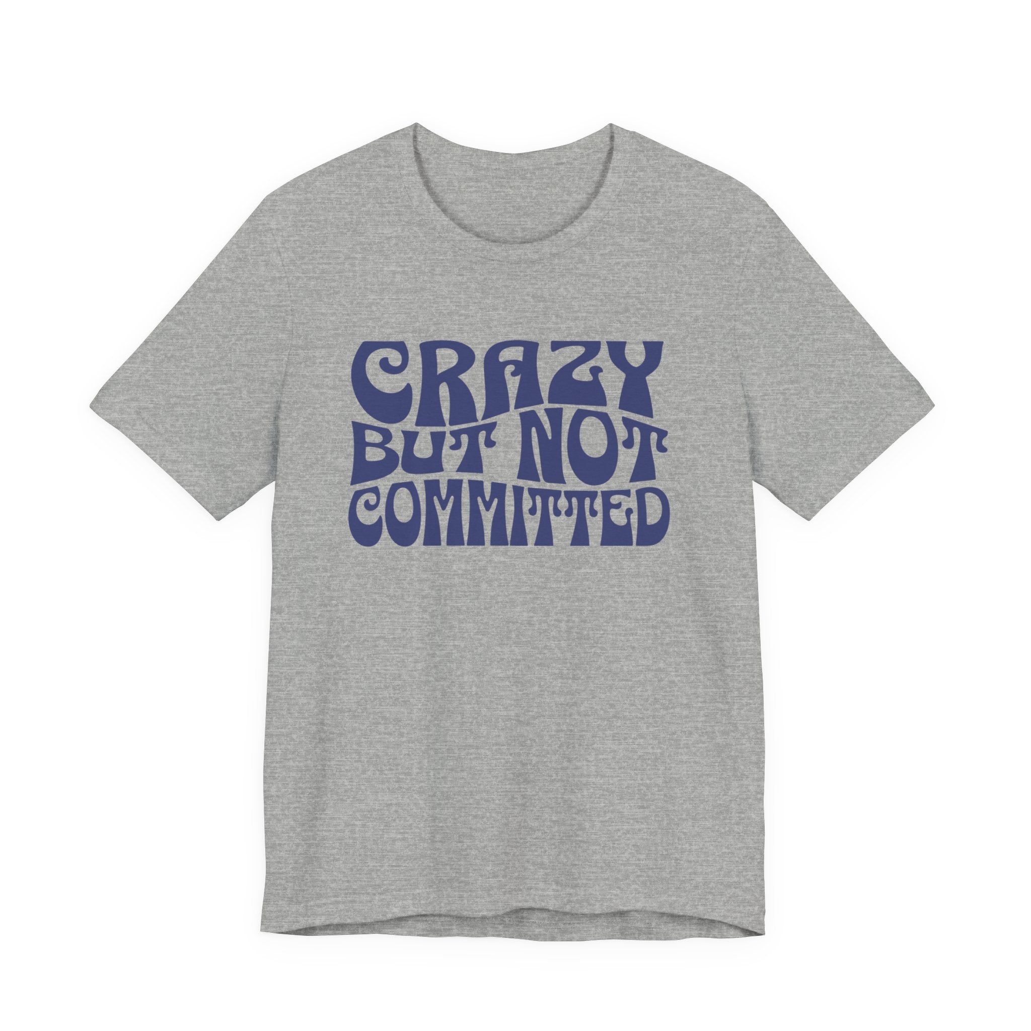 "Crazy but Not Committed" (No Pills) - Unisex Tee