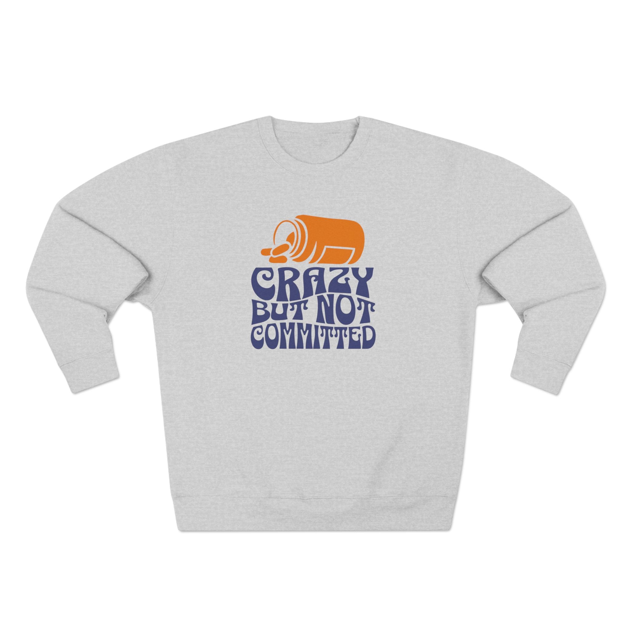 "Crazy but Not Committed" - Crewneck Sweatshirt