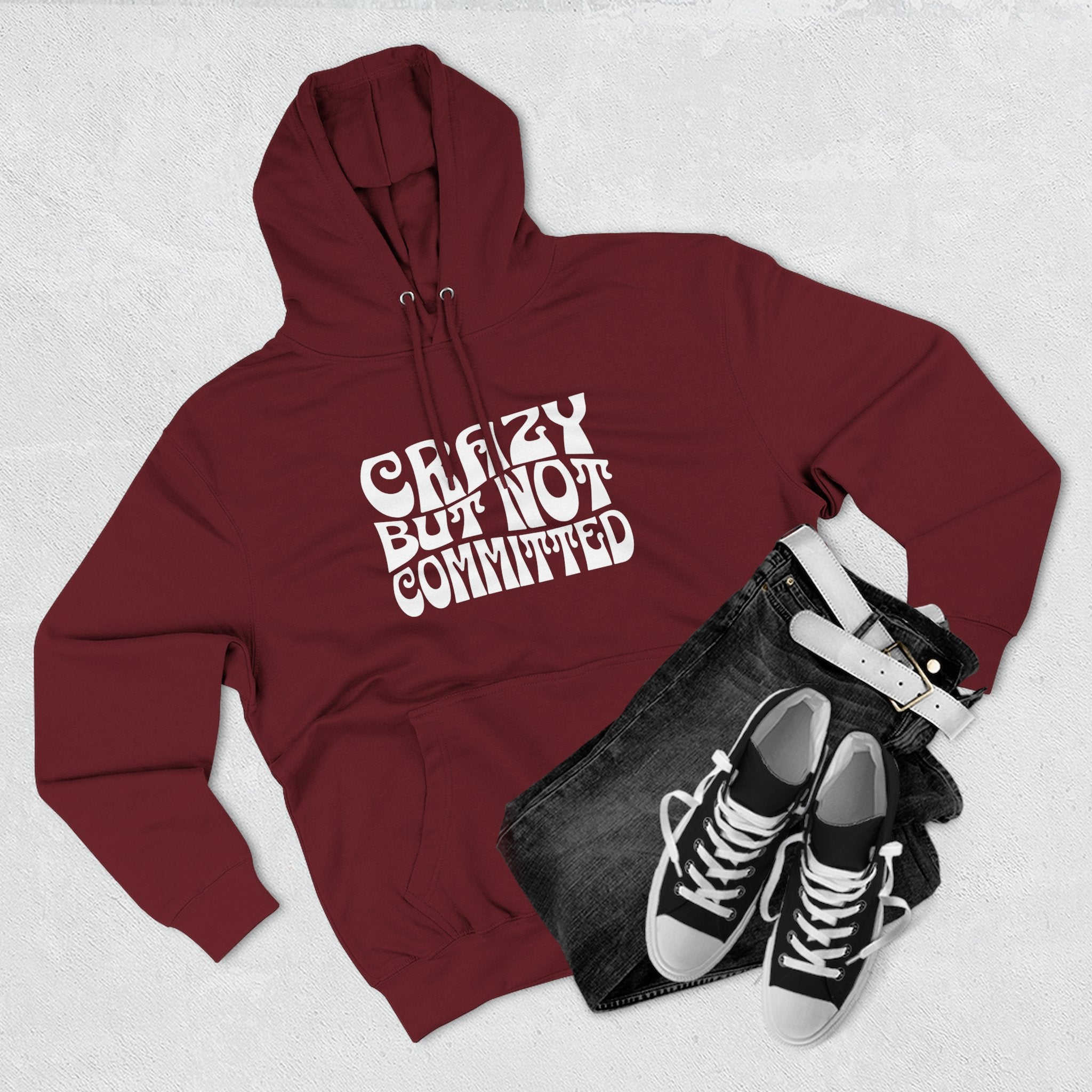 "Crazy but Not Committed" (No Pills) -  Hoodie Sweatshirt