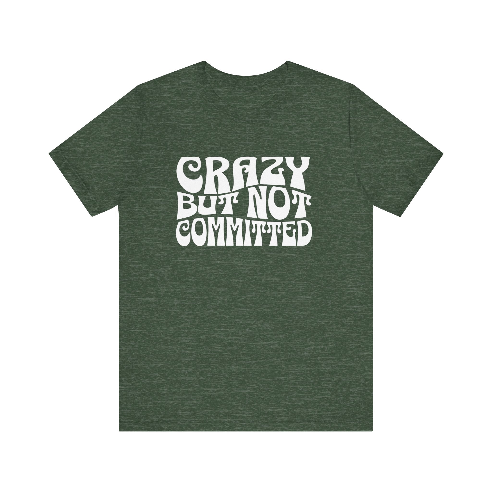 "Crazy but Not Committed" (No Pills) - Unisex Tee