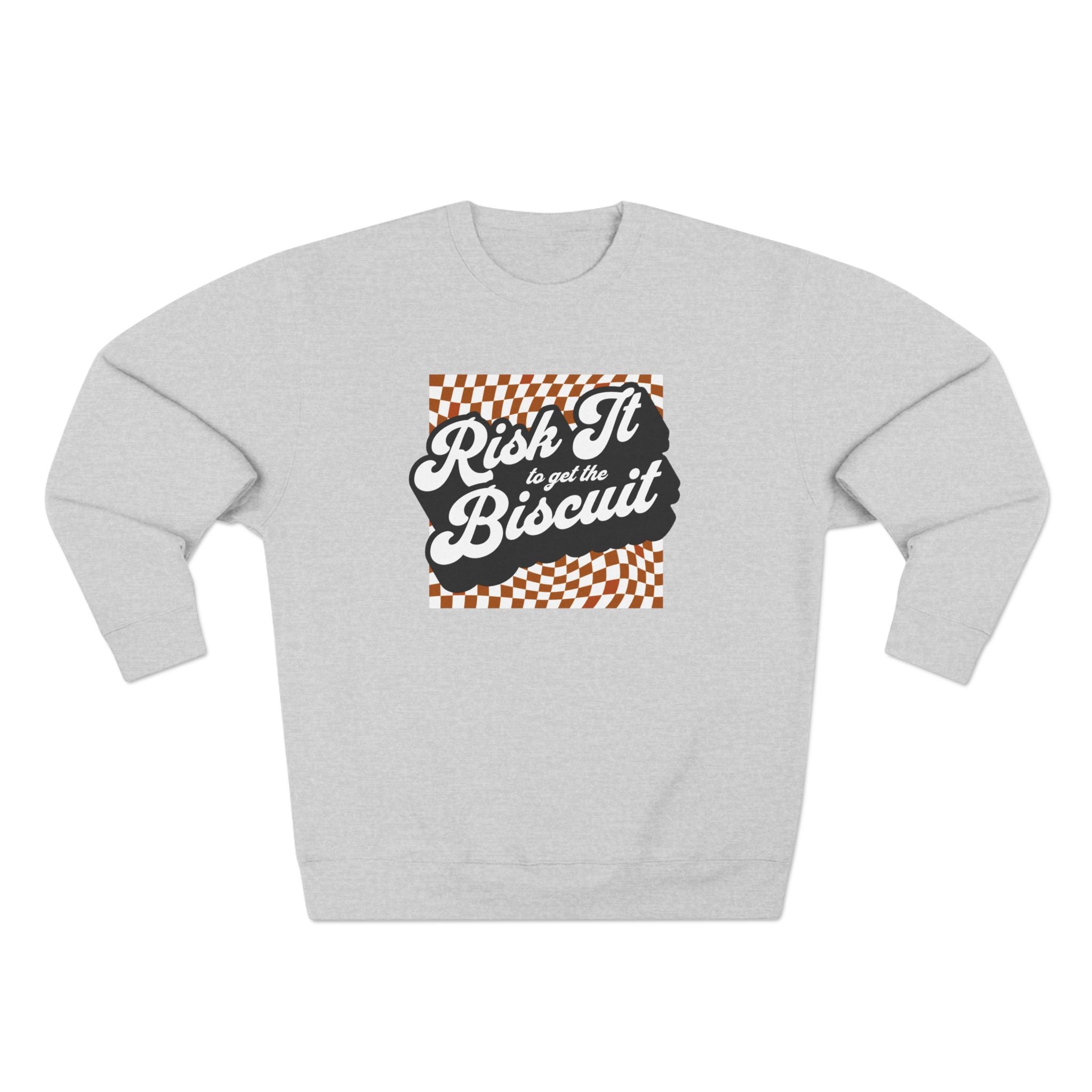 "Risk It to Get the Biscuit" - Crewneck Sweatshirt