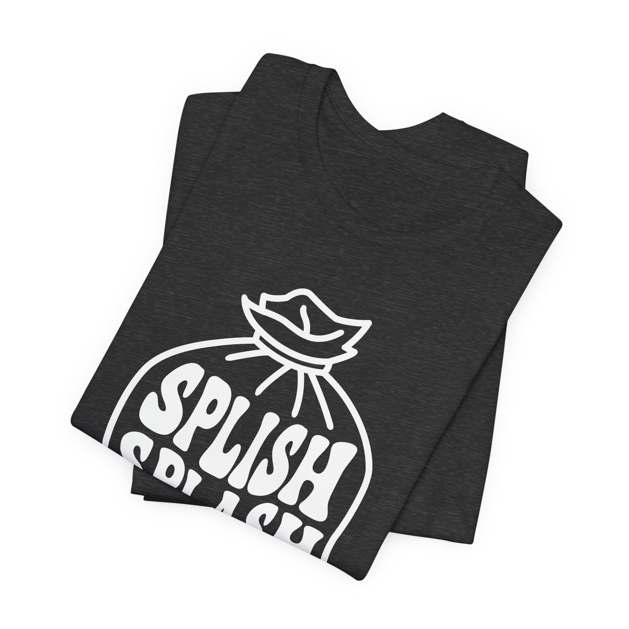 "Splish Splash" - Inspirational Unisex Tee