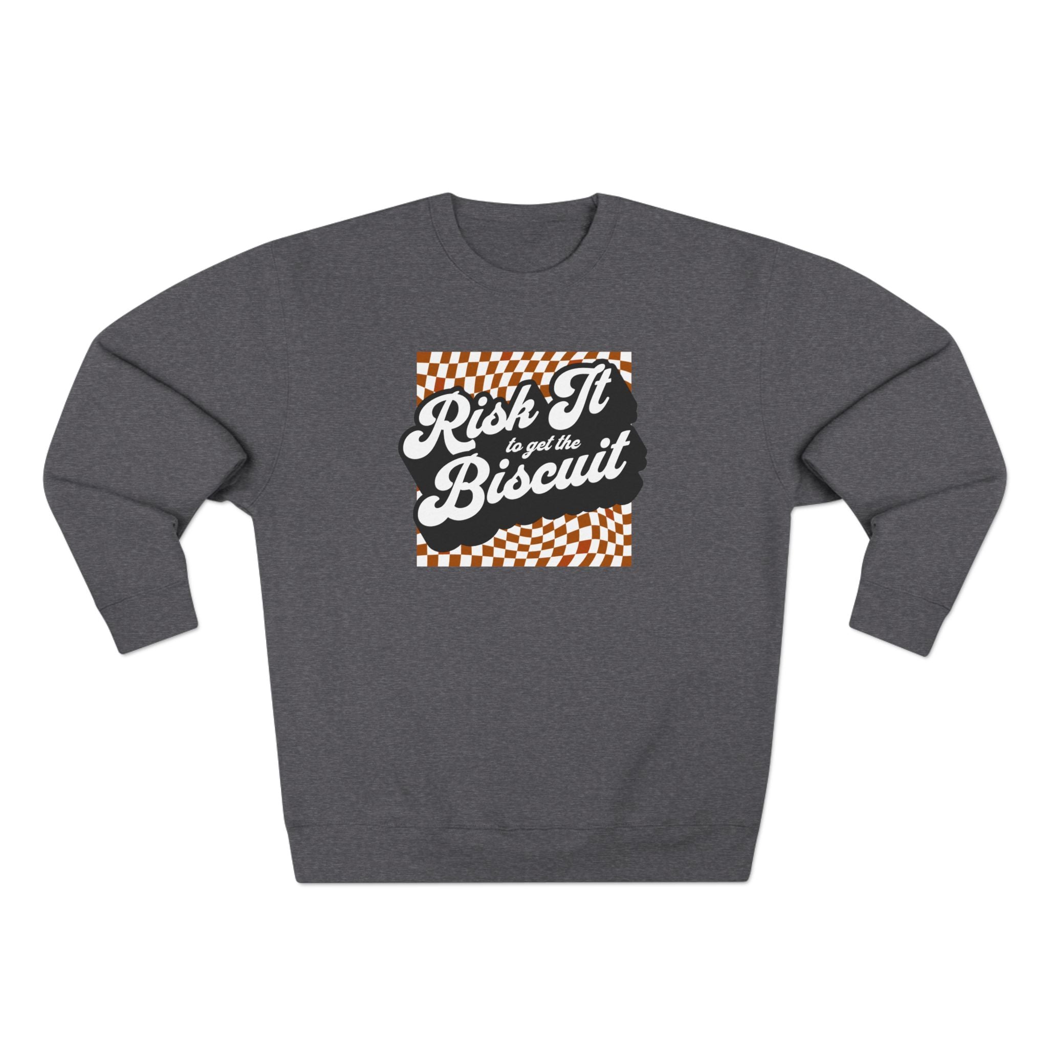 "Risk It to get the Biscuit" - Cozy Vintage Crewneck
