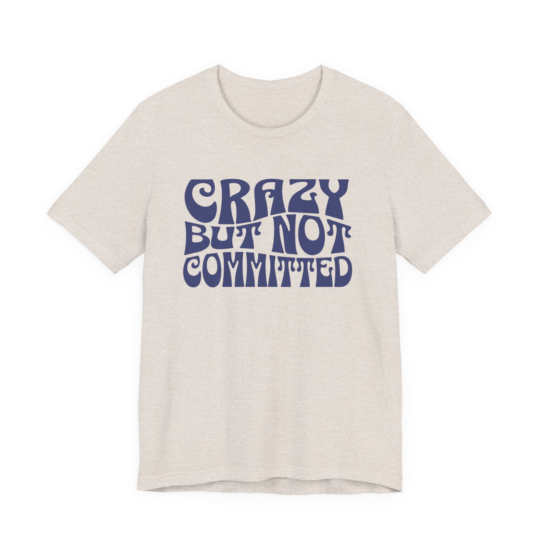 "Crazy but Not Committed" (No Pills) - Unisex Tee