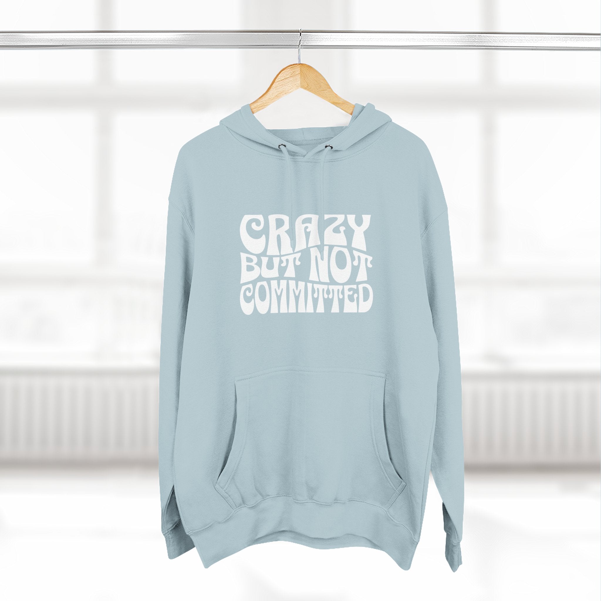 "Crazy but Not Committed" (No Pills) -  Hoodie Sweatshirt