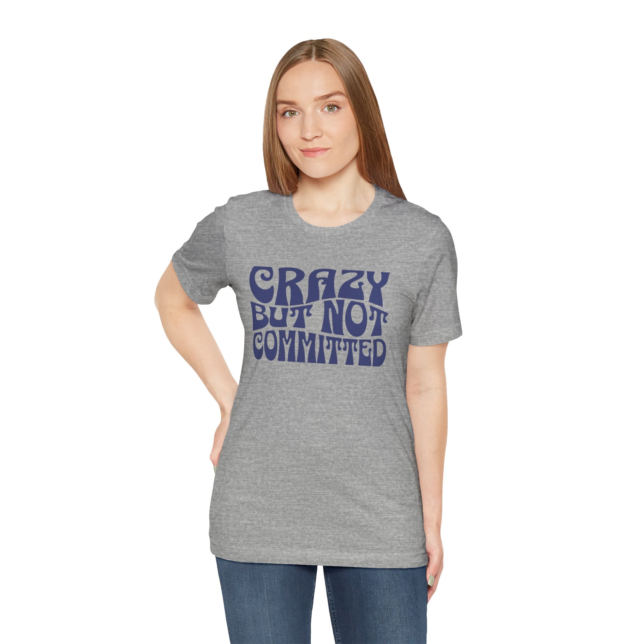 "Crazy but Not Committed" (No Pills) - Unisex Tee