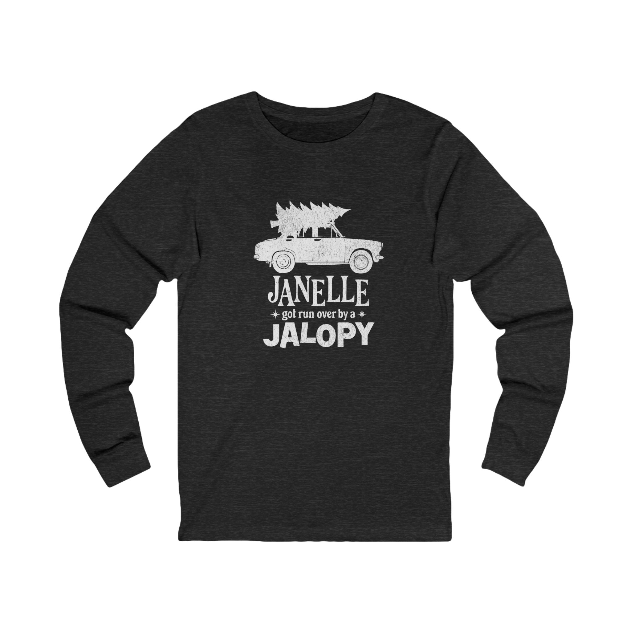 "Janelle Got Run Over by a Jalopy" - Unisex Long Sleeve Tee