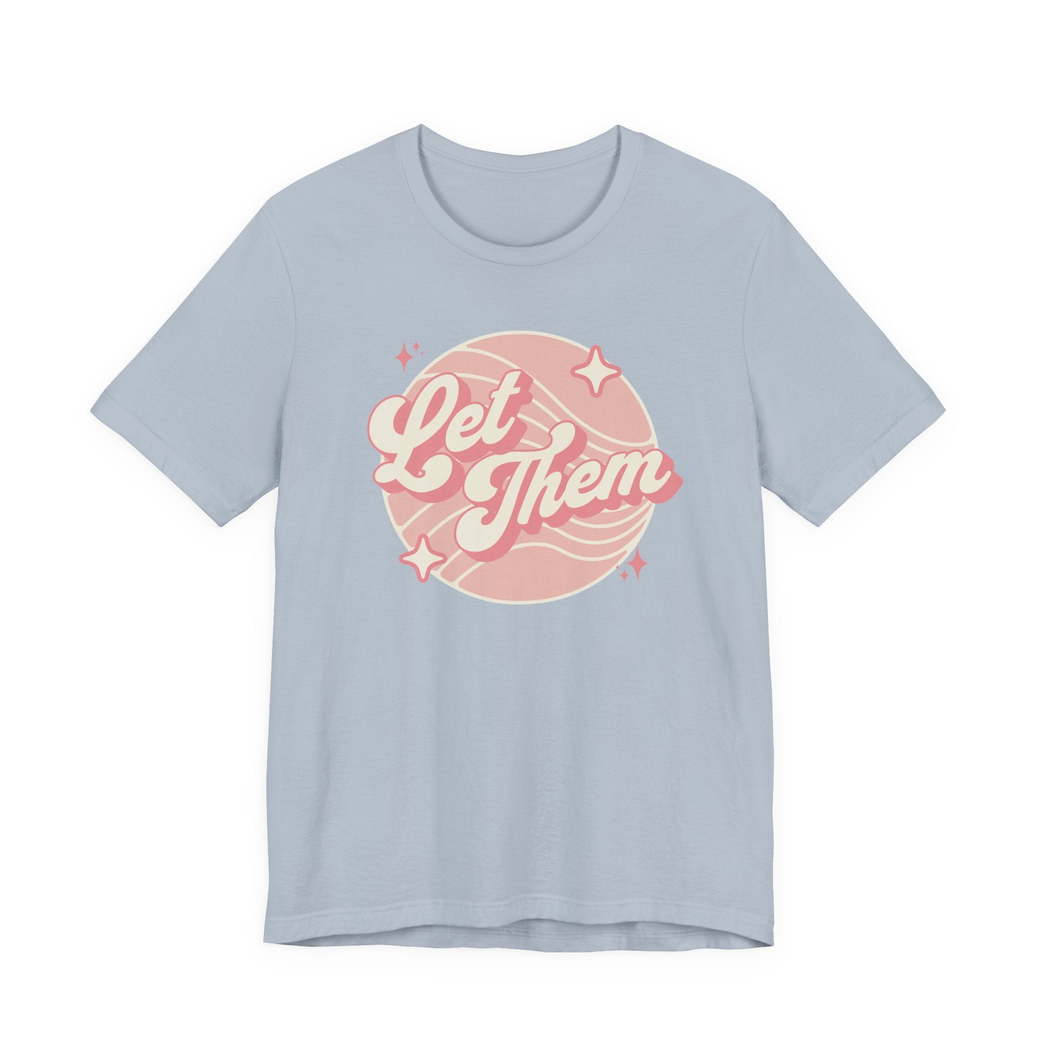 "Let Them" Inspirational Unisex Tee