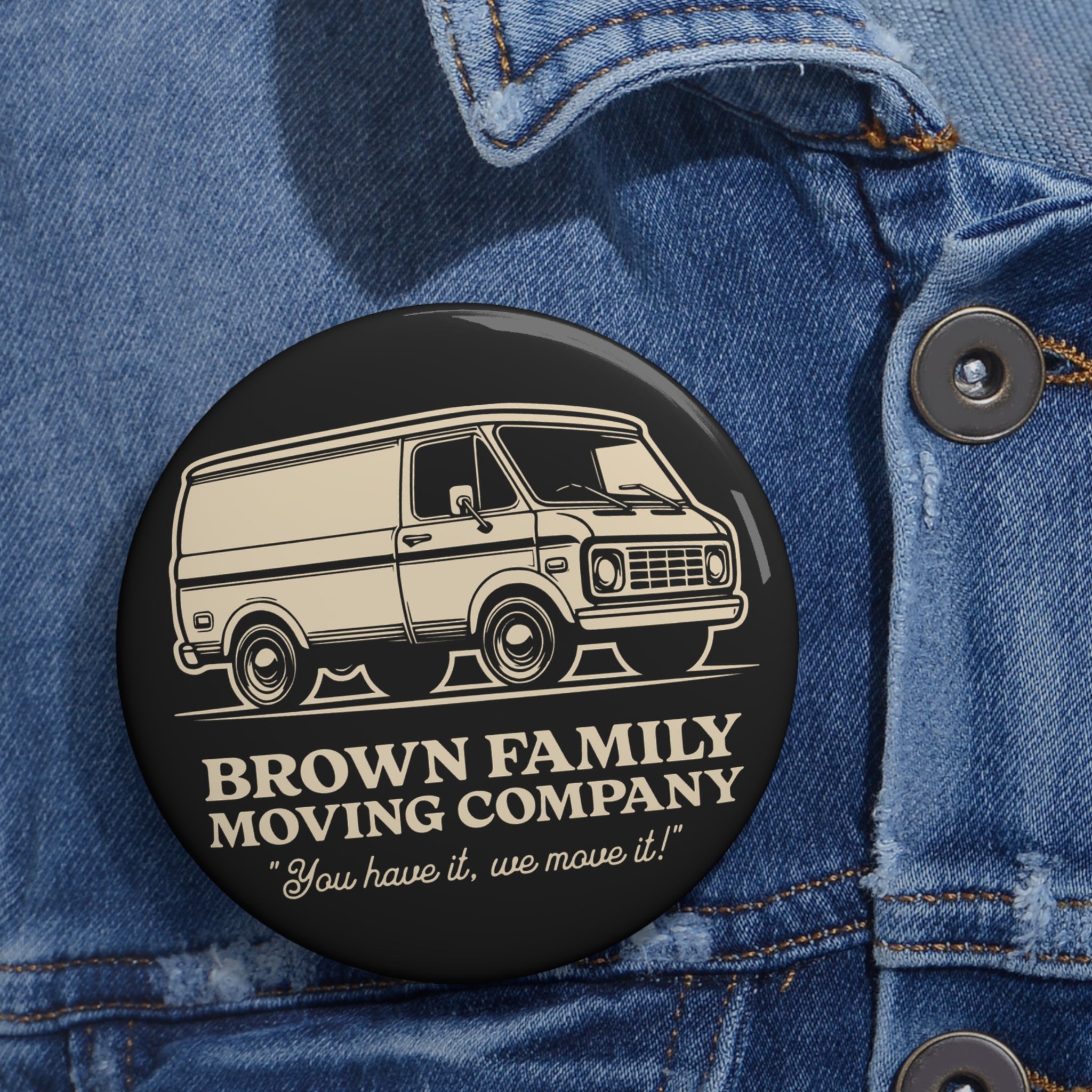 "Brown Family Moving Company" - Pin Button