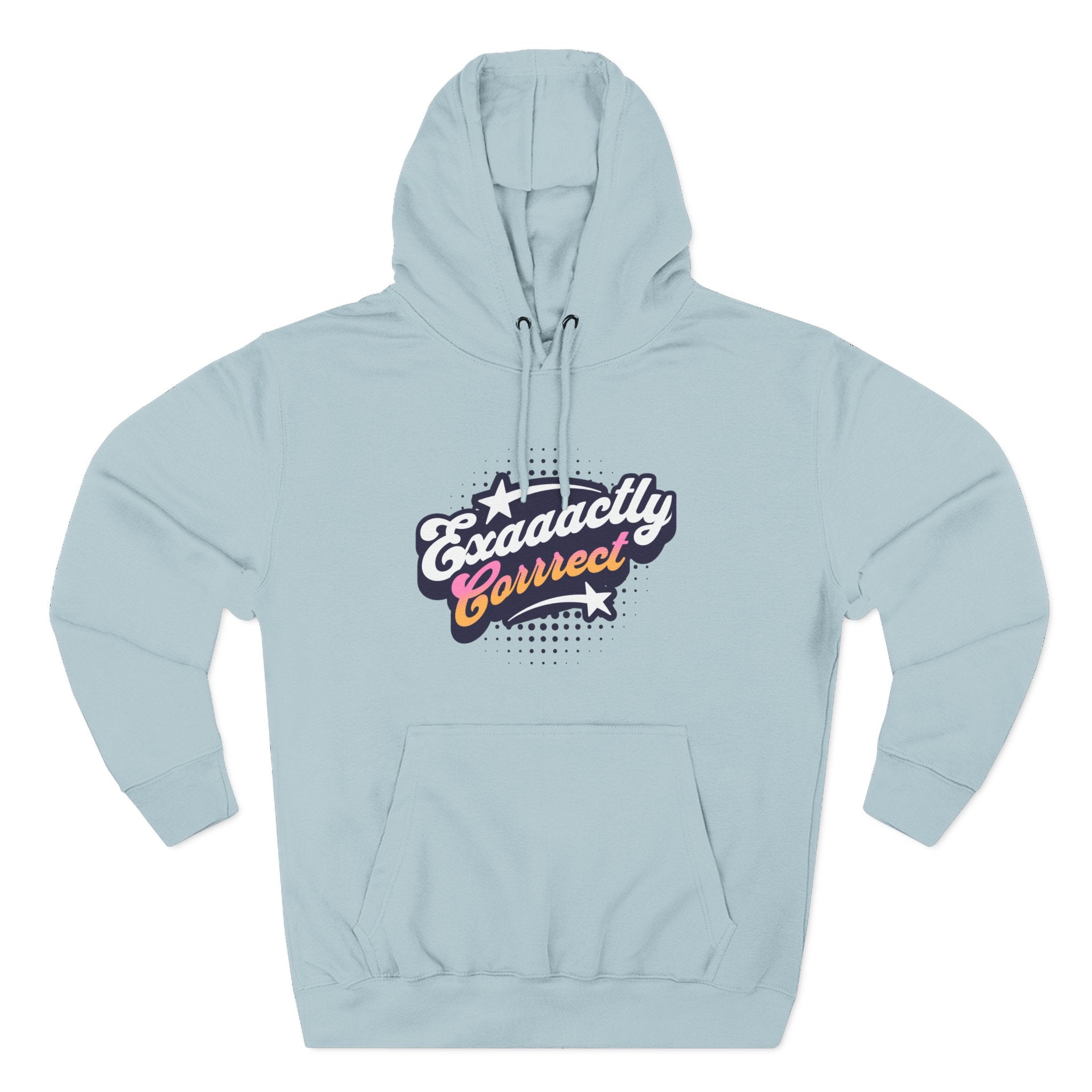 "Exaaactly Corrrect" - Fleece Hoodie