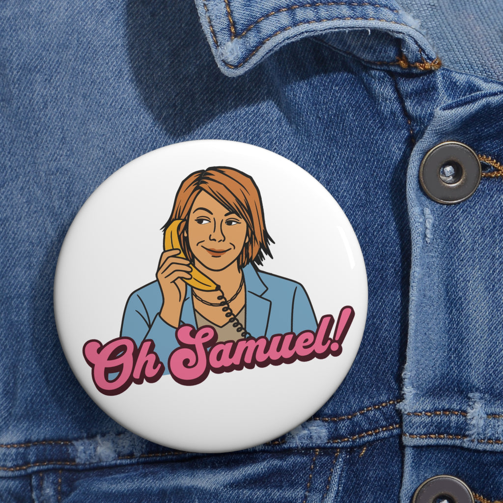 "Oh Samuel!" - Pin Button