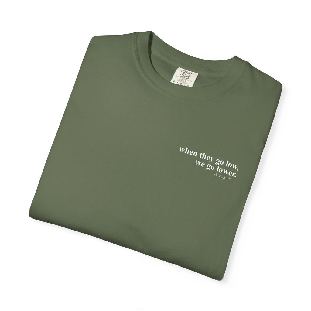 "when they go low..." Inspirational Unisex Tee