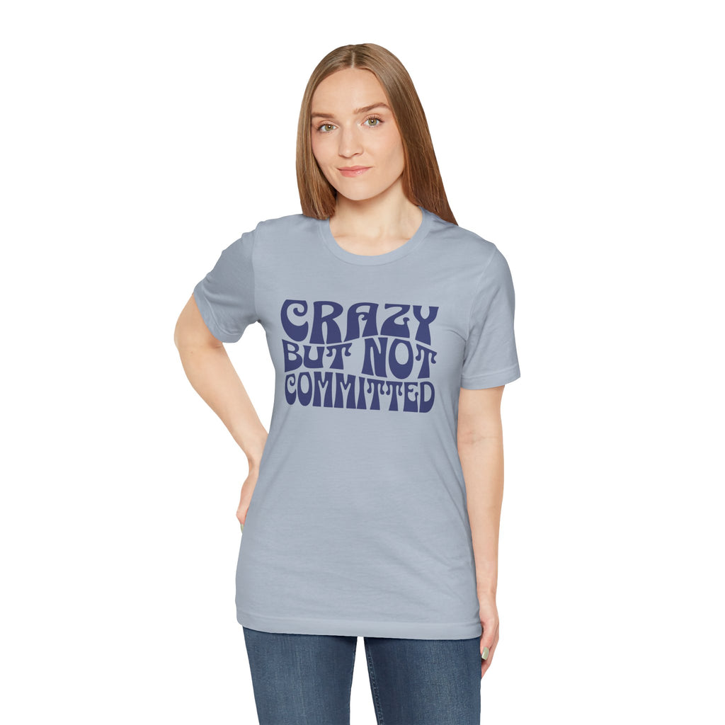 "Crazy but Not Committed" (No Pills) - Unisex Tee