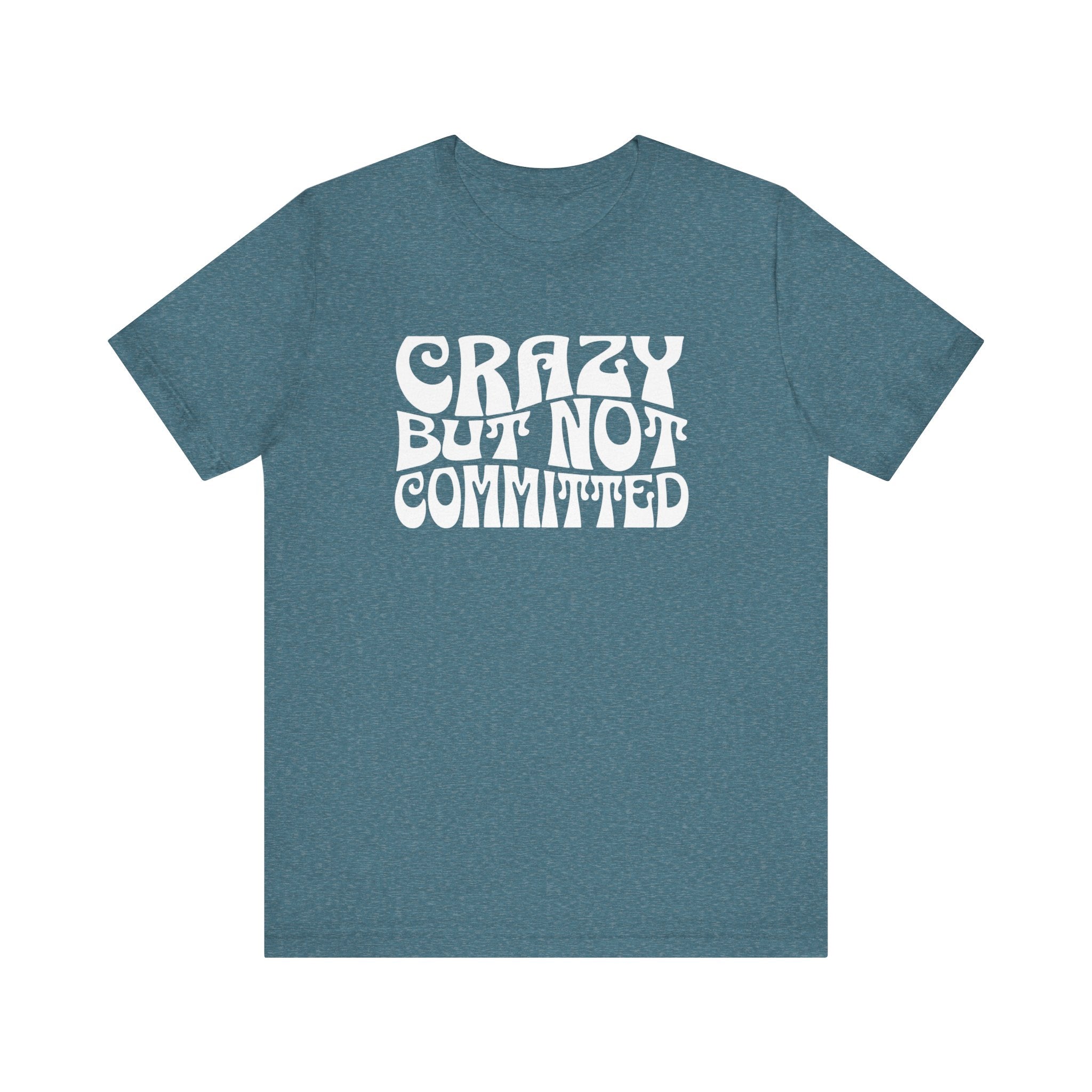 "Crazy But Not Committed Shirt" (No Pills), Unisex T-Shirt