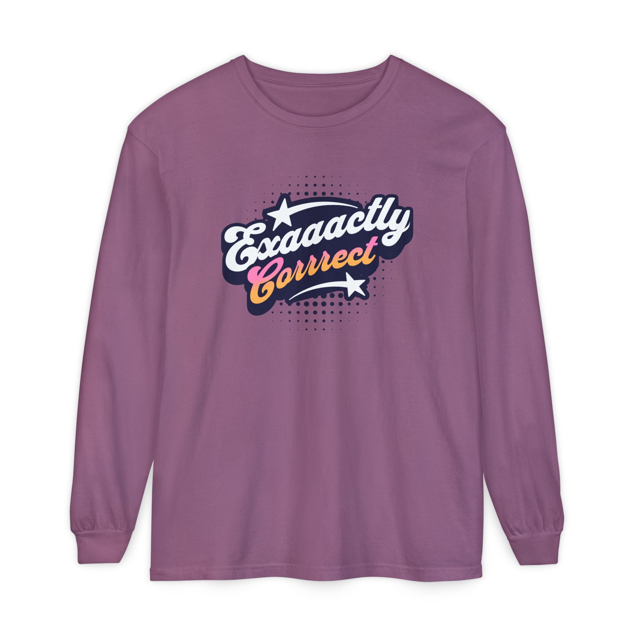 "Exaaactly Corrrect" - Long Sleeve T-Shirt