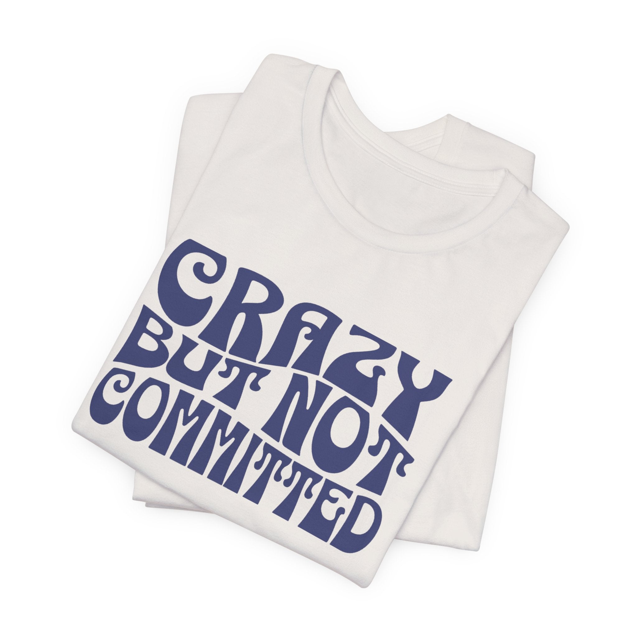 "Crazy But Not Committed Shirt" (No Pills), Unisex T-Shirt