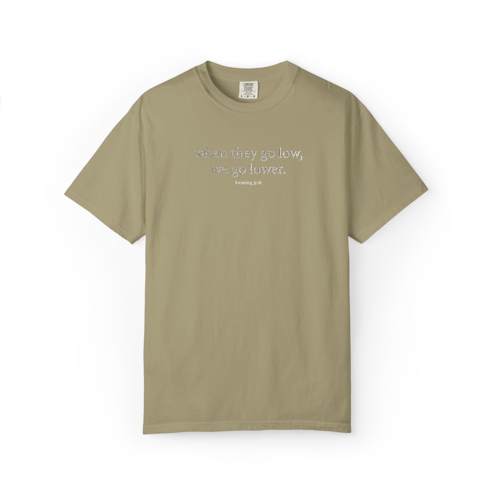 "When They Go Low..." - Inspirational Unisex Tee (Embroidered)