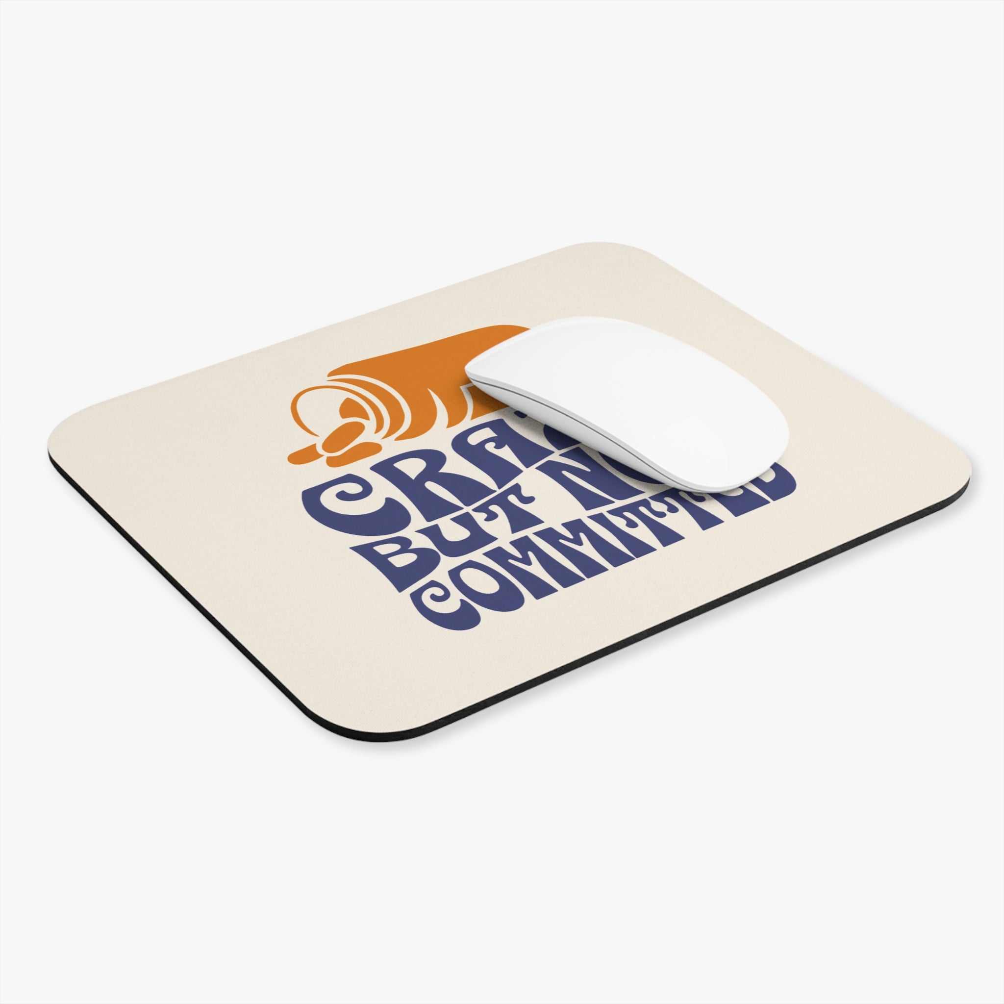 "Crazy but Not Committed" -  Mouse Pad