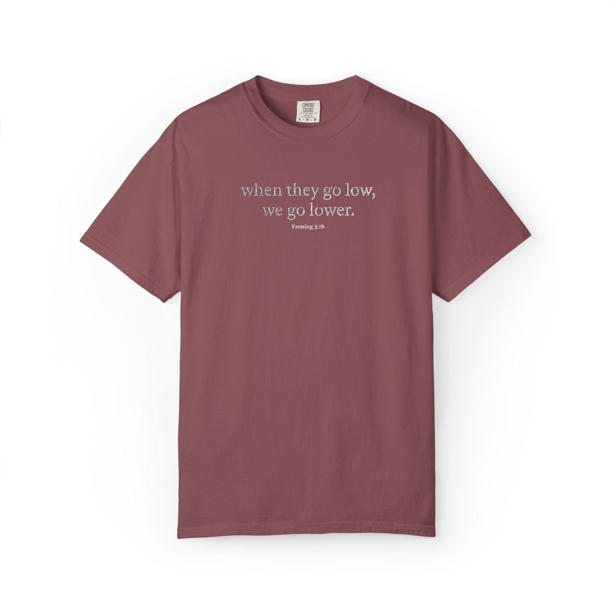 "When They Go Low..." - Inspirational Unisex Tee (Embroidered)
