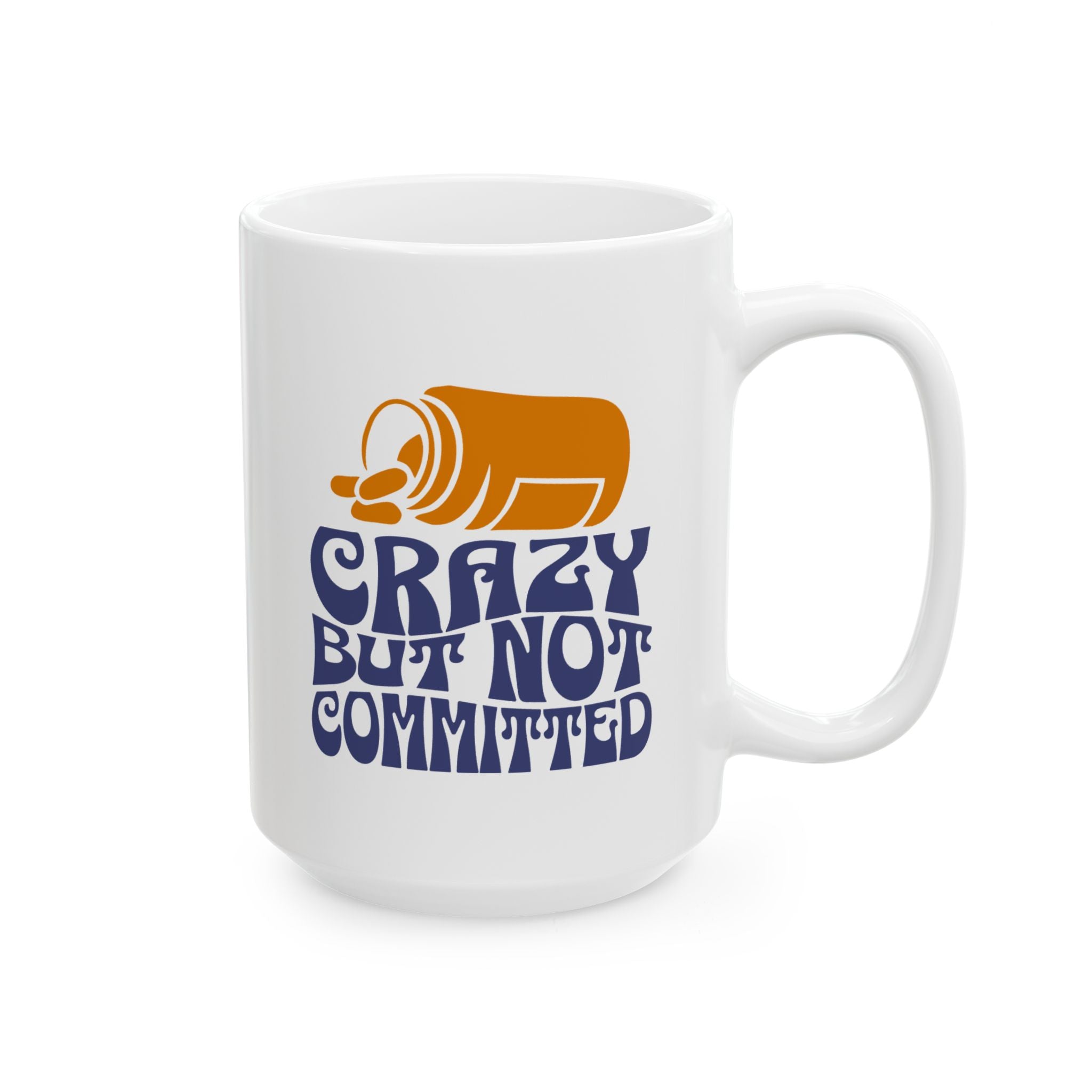 "Crazy but Not Committed" - Ceramic Coffee Mug