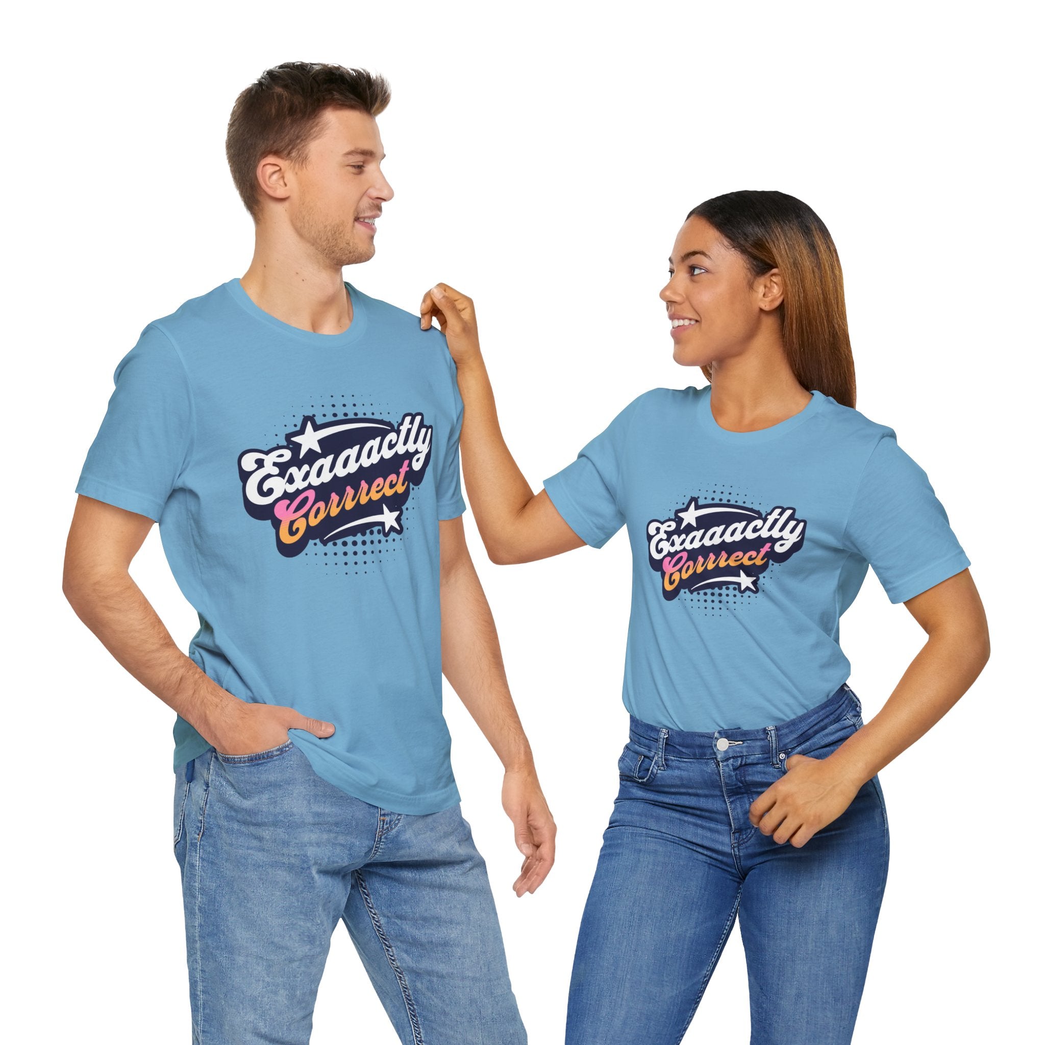 "Exaaactly Corrrect" - Unisex Tee