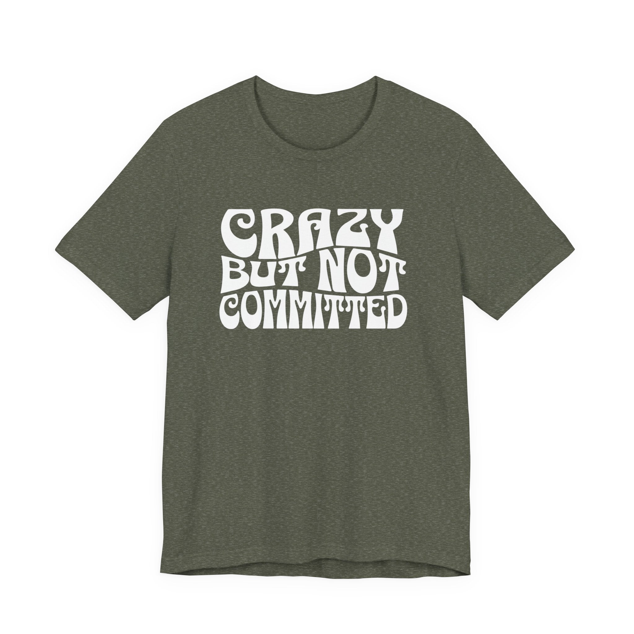 "Crazy But Not Committed Shirt" (No Pills), Unisex T-Shirt