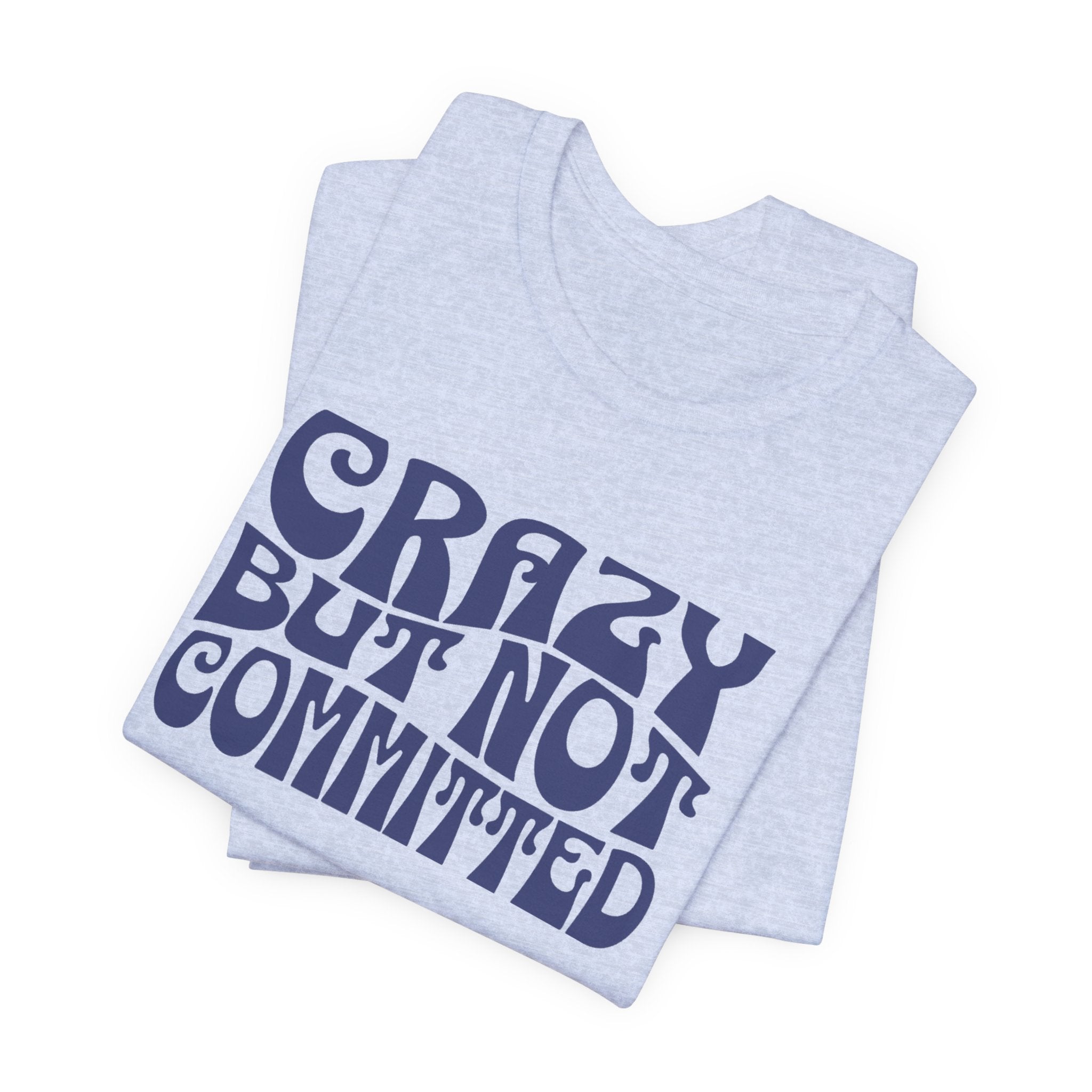 "Crazy But Not Committed Shirt" (No Pills), Unisex T-Shirt