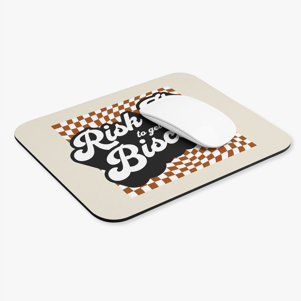 "Risk It to Get the Biscuit" -  Mouse Pad