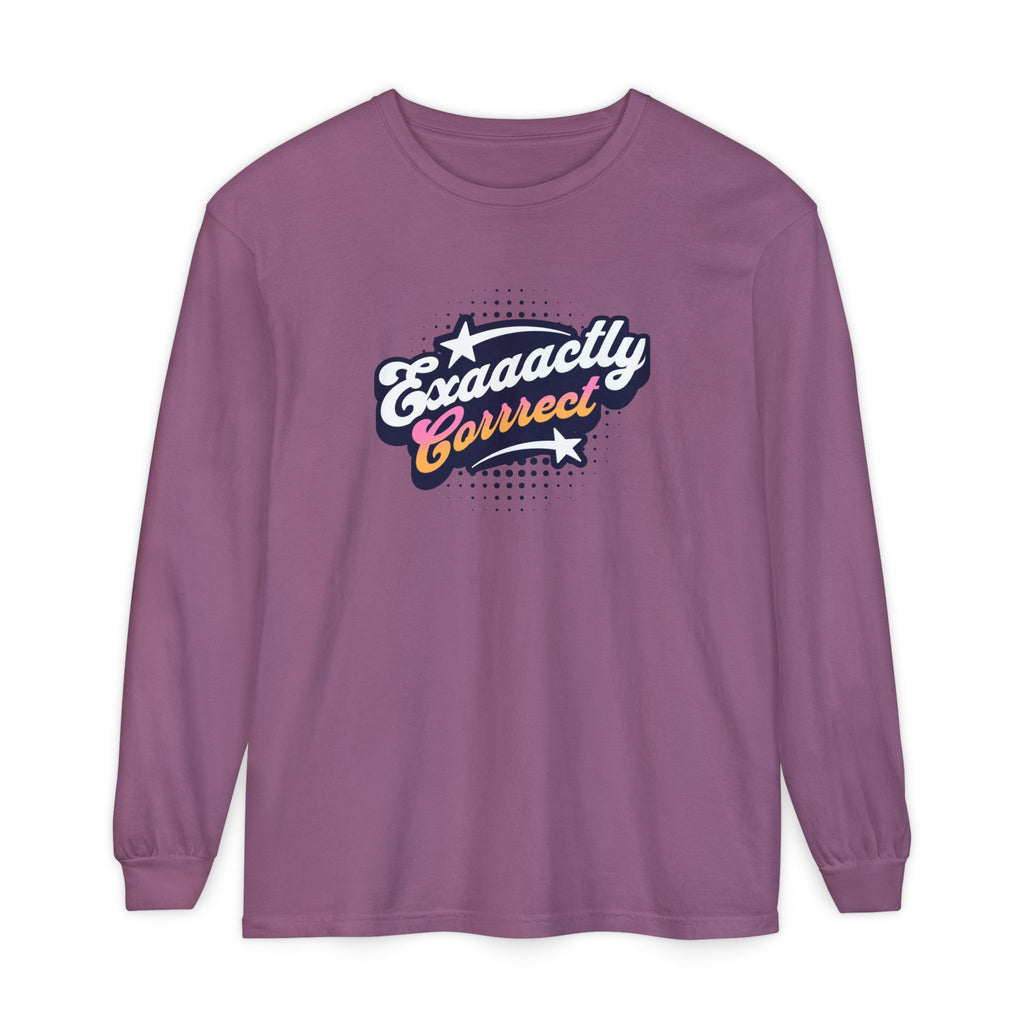 "Exaaactly Corrrect" - Unisex Long Sleeve T-Shirt