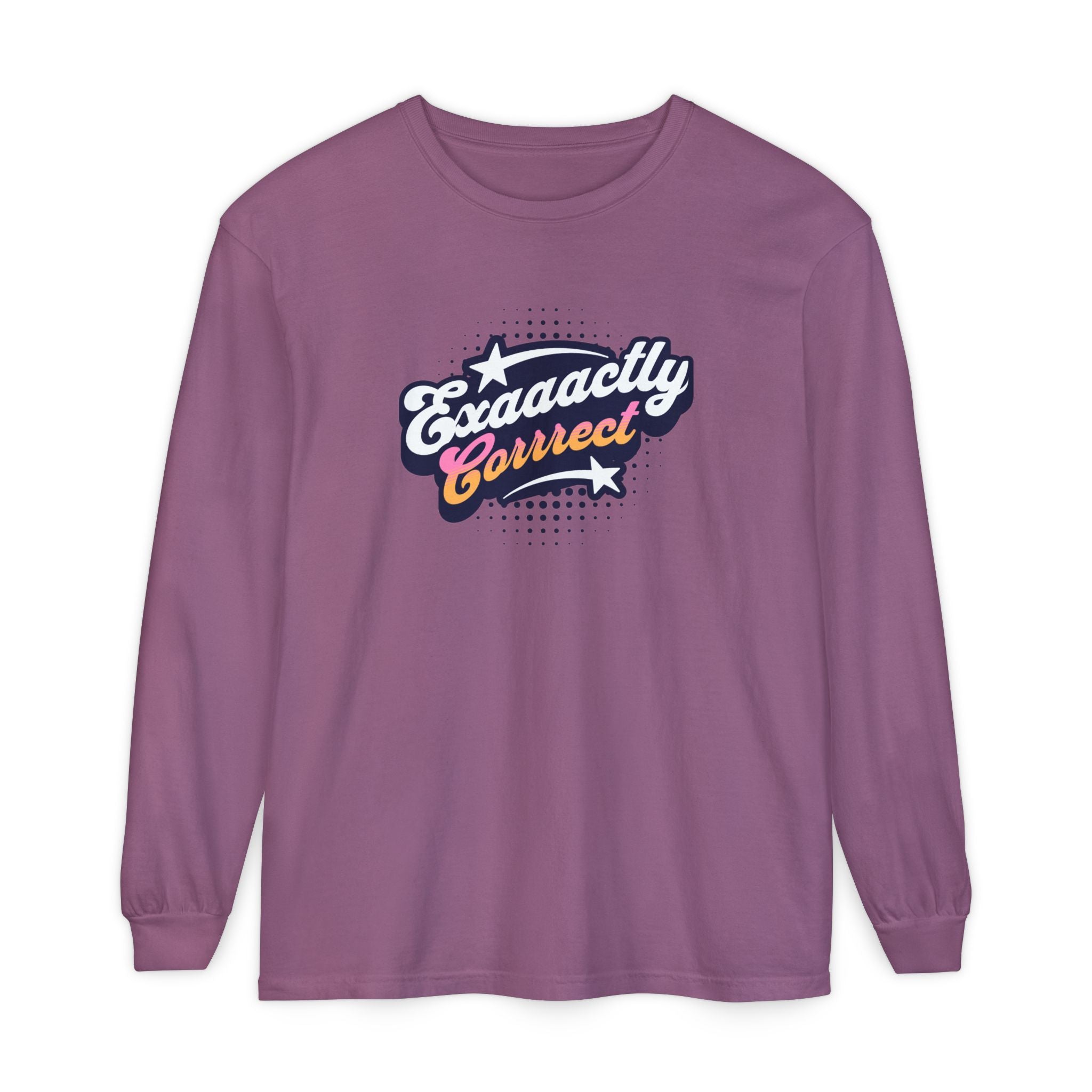 "Exaaactly Corrrect" - Unisex Long Sleeve T-Shirt