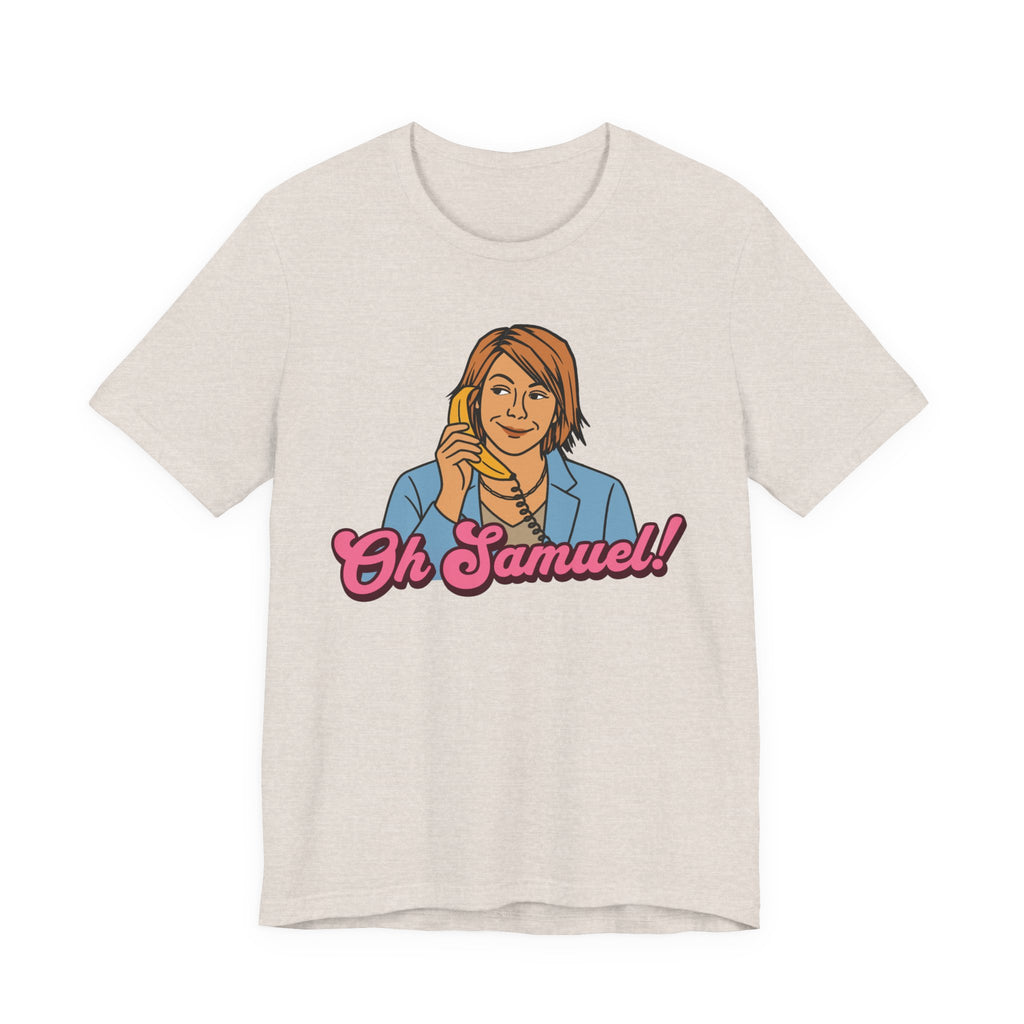 "Oh Samuel", Unisex T-Shirt
