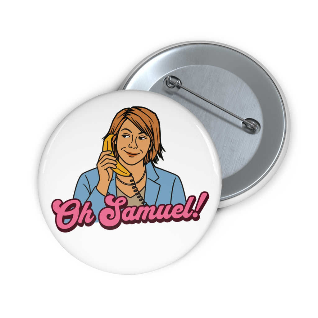 "Oh Samuel!" - Pin Button