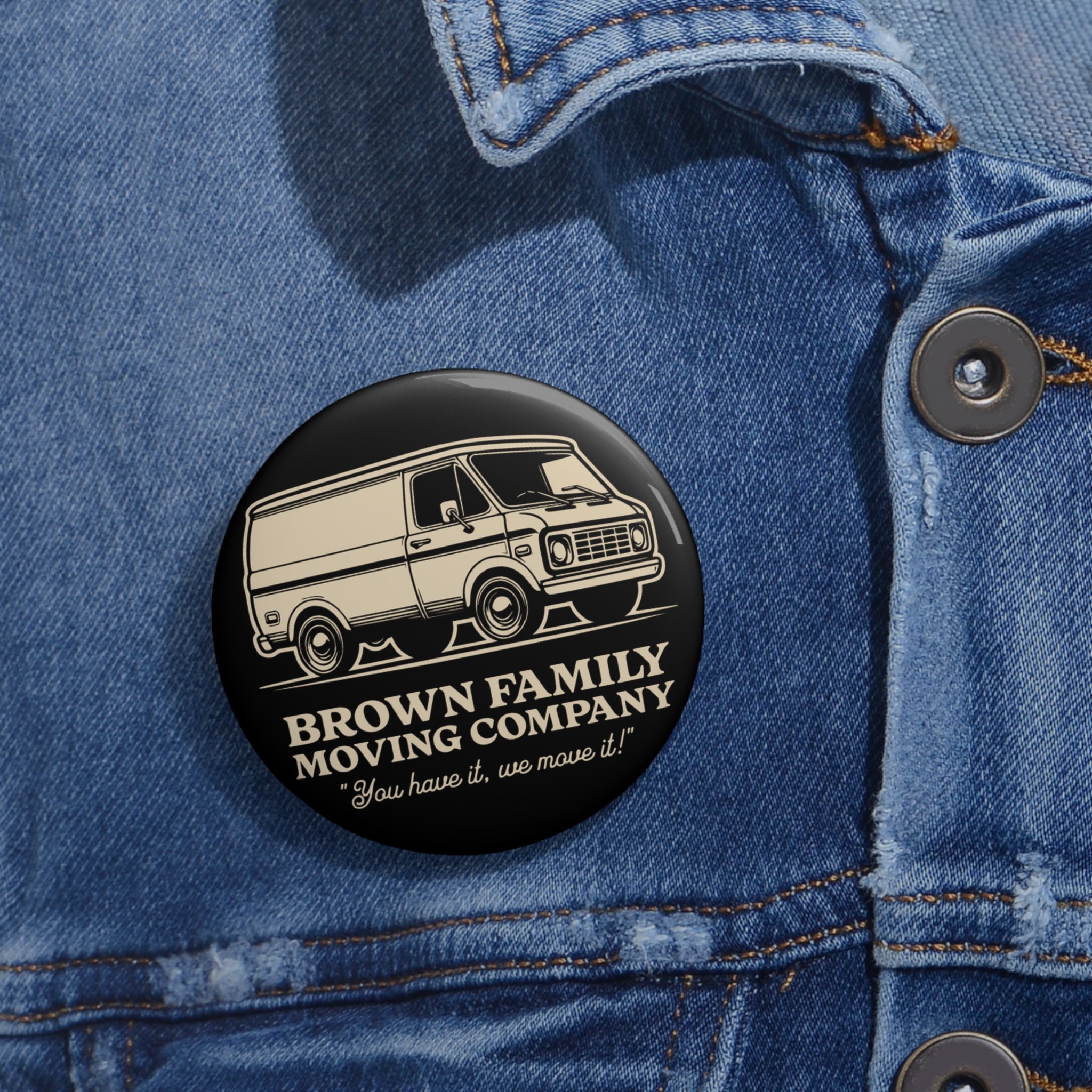 "Brown Family Moving Company" - Pin Button