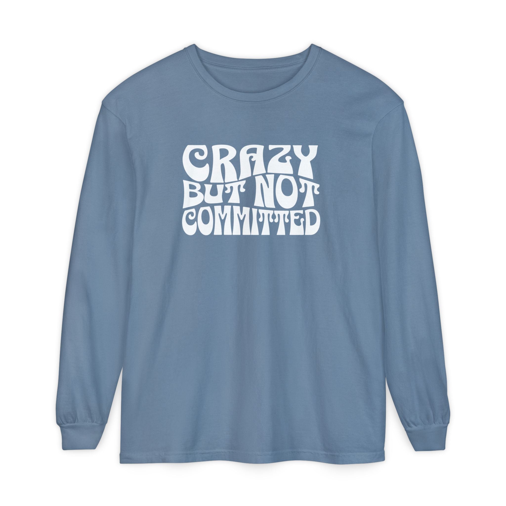 "Crazy but Not Committed" (No Pills) - Unisex Long Sleeve T-Shirt