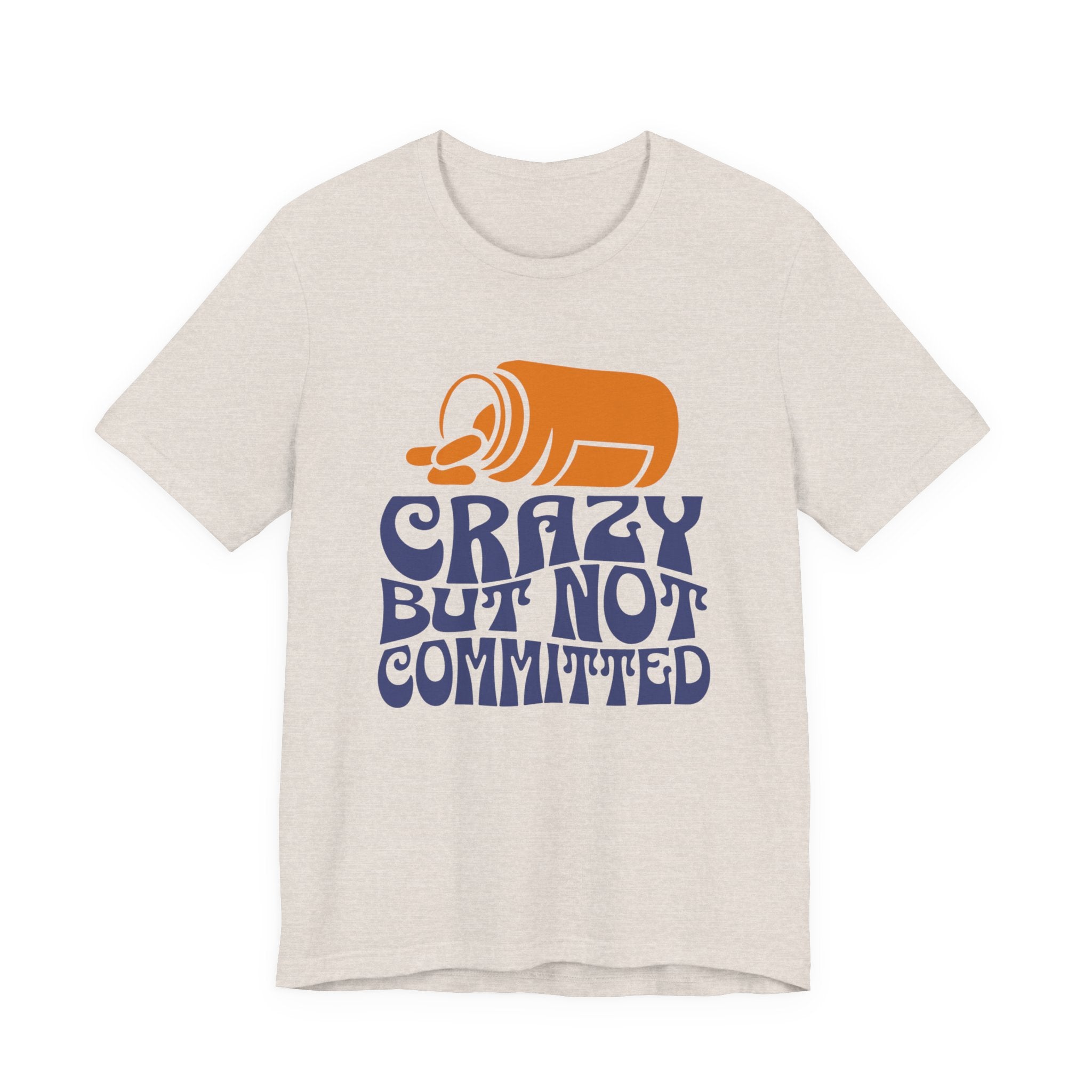"Crazy But Not Committed Shirt" - Unisex T-Shirt